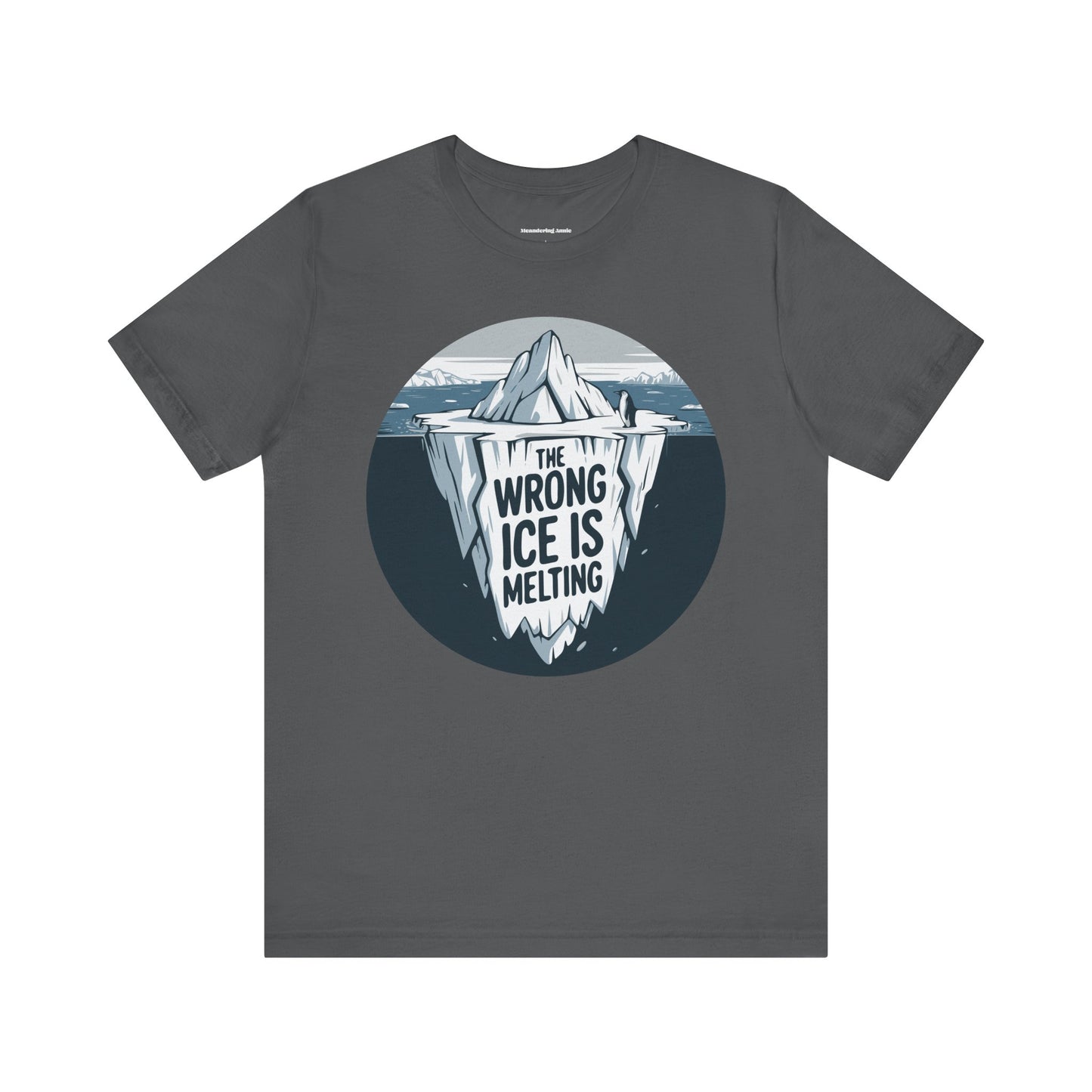 The Wrong ICE is Melting T-shirt, Funny Politics Tee, Leftist Liberal Political Shirts, Abolish ICE, Climate Change Activist Unisex Top