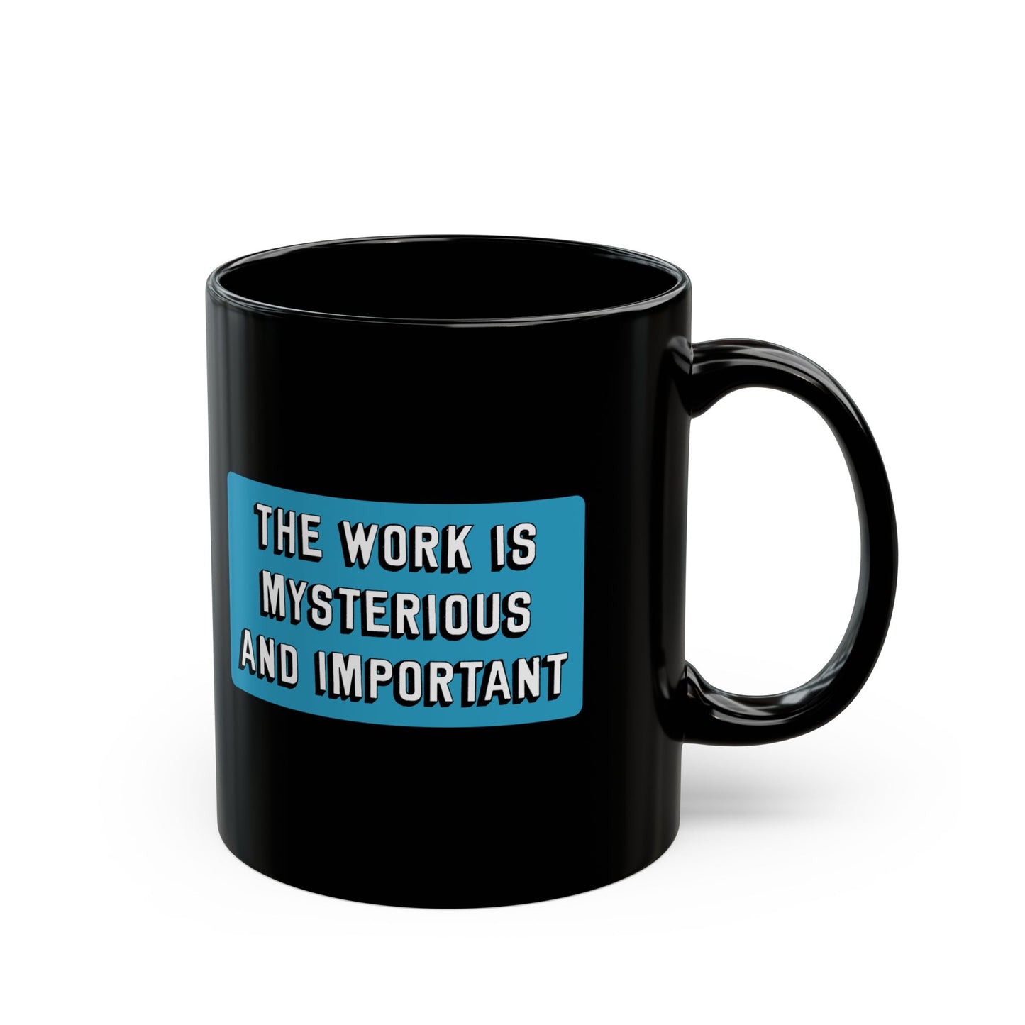 The Work is Mysterious and Important Mug - 11oz Black Ceramic Coffee Cup Mugs, Office Coworker Gifts for Severance Fans