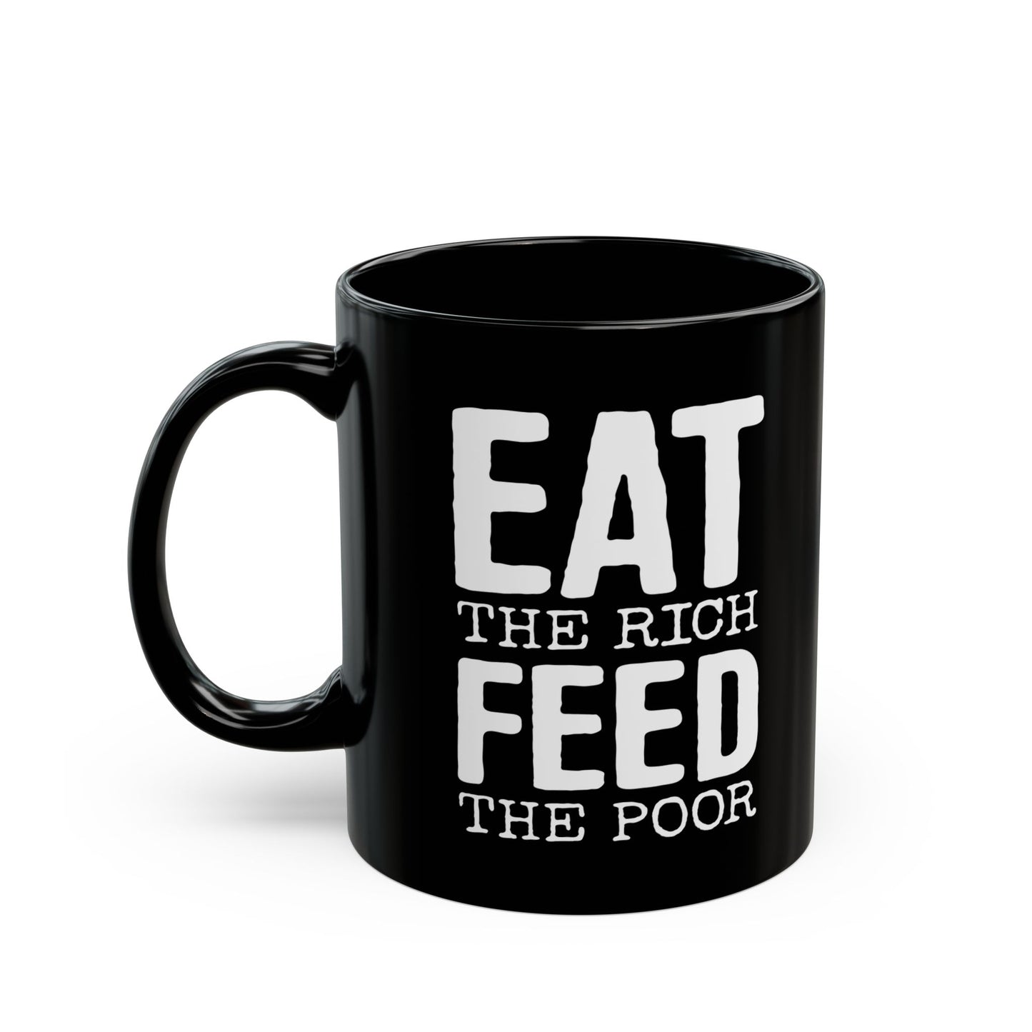 Eat The Rich Feed The Poor Ceramic Black Coffee Mug 11 Ounce Cup Gift for Activists Equality Social Justice Tea Mugs