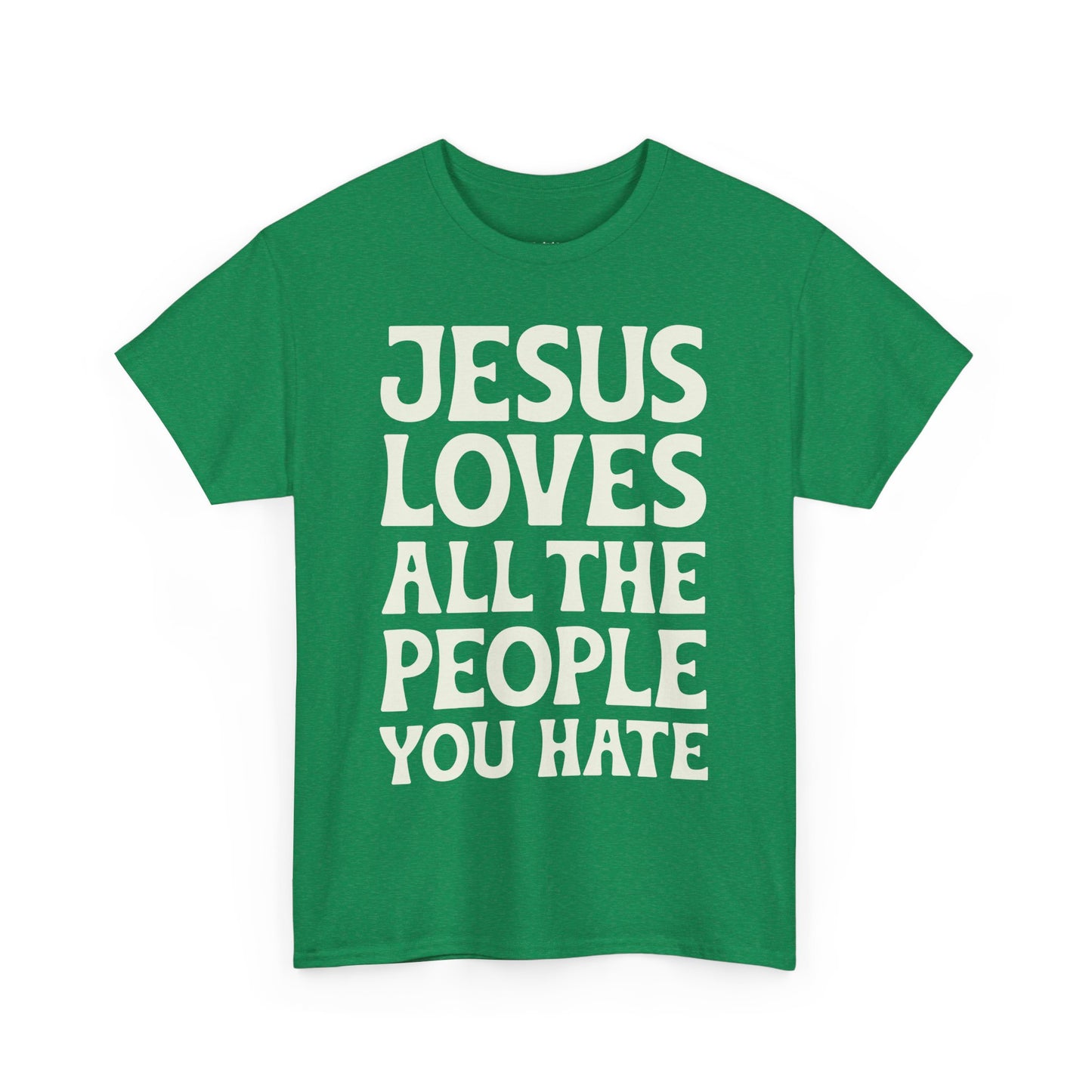 Jesus Loves All The People You Hate T-shirt - Promote Love, Diversity, Inclusion, Empathy, and Equality Cotton Unisex Tee