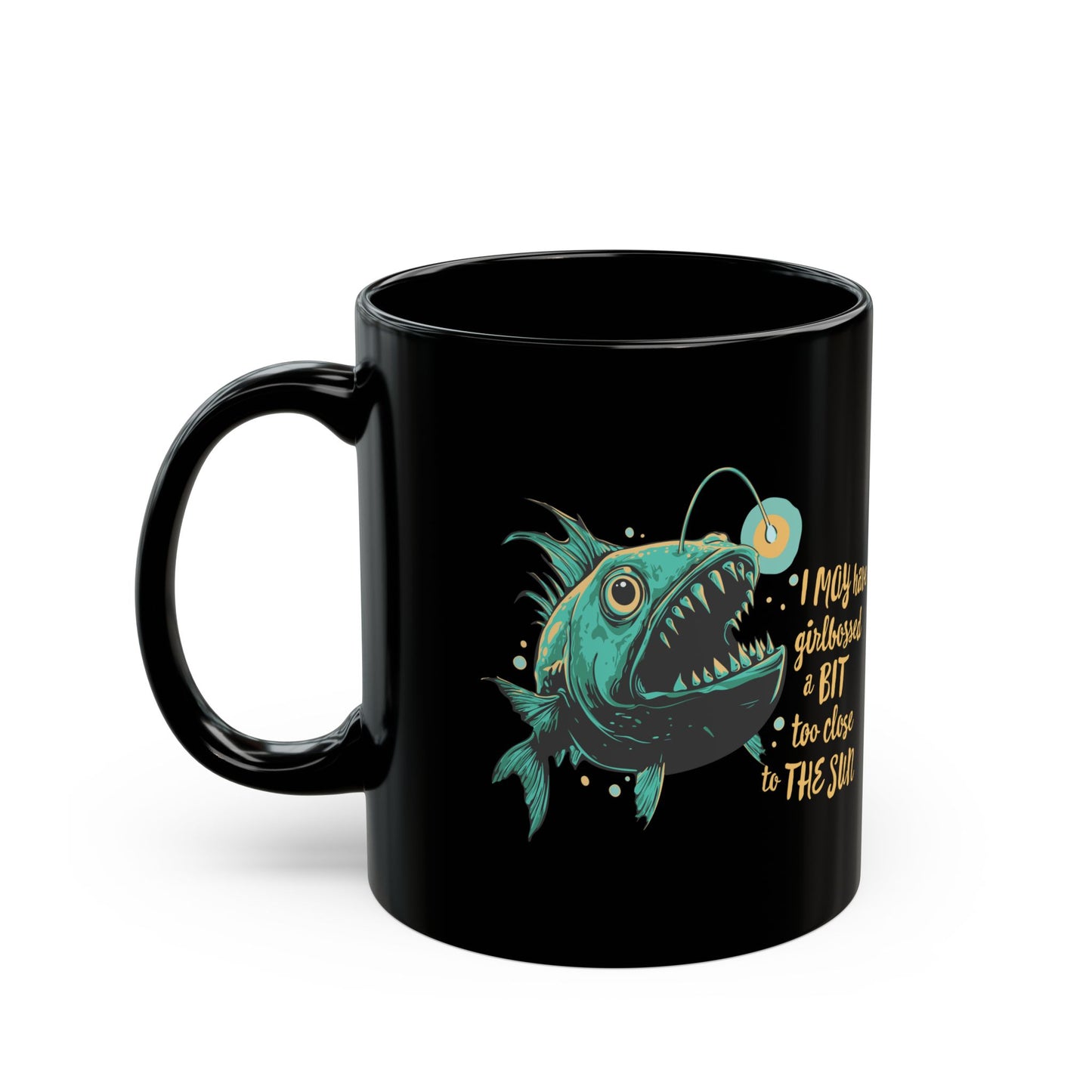 Deep Sea Anglerfish Girlbossed Too Close To The Sun Ceramic Coffee Mug Self Care Funny Angler Fish Glow Lure Inspirational Mugs