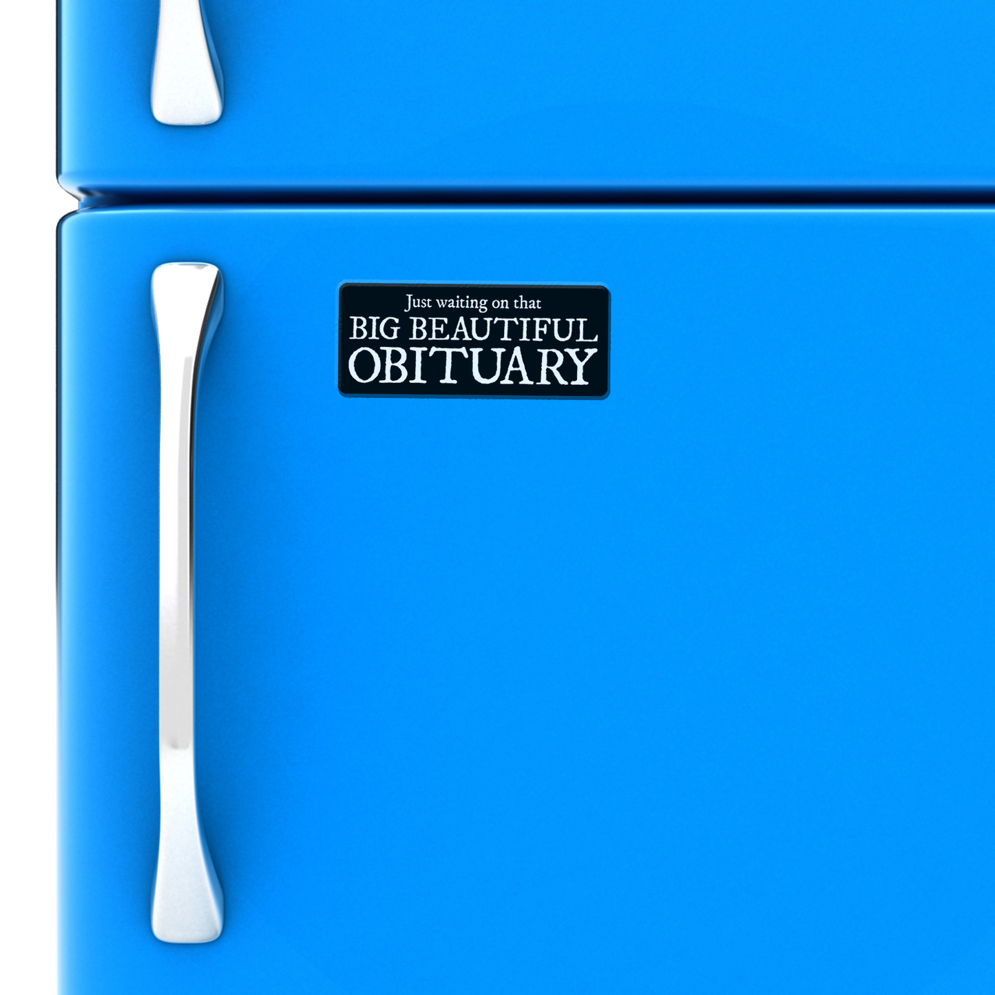 Big Beautiful Obituary Magnet - 4" Funny Political Humor Vinyl Magnets, Leftist Liberal Car Fridge Indoor Outdoor