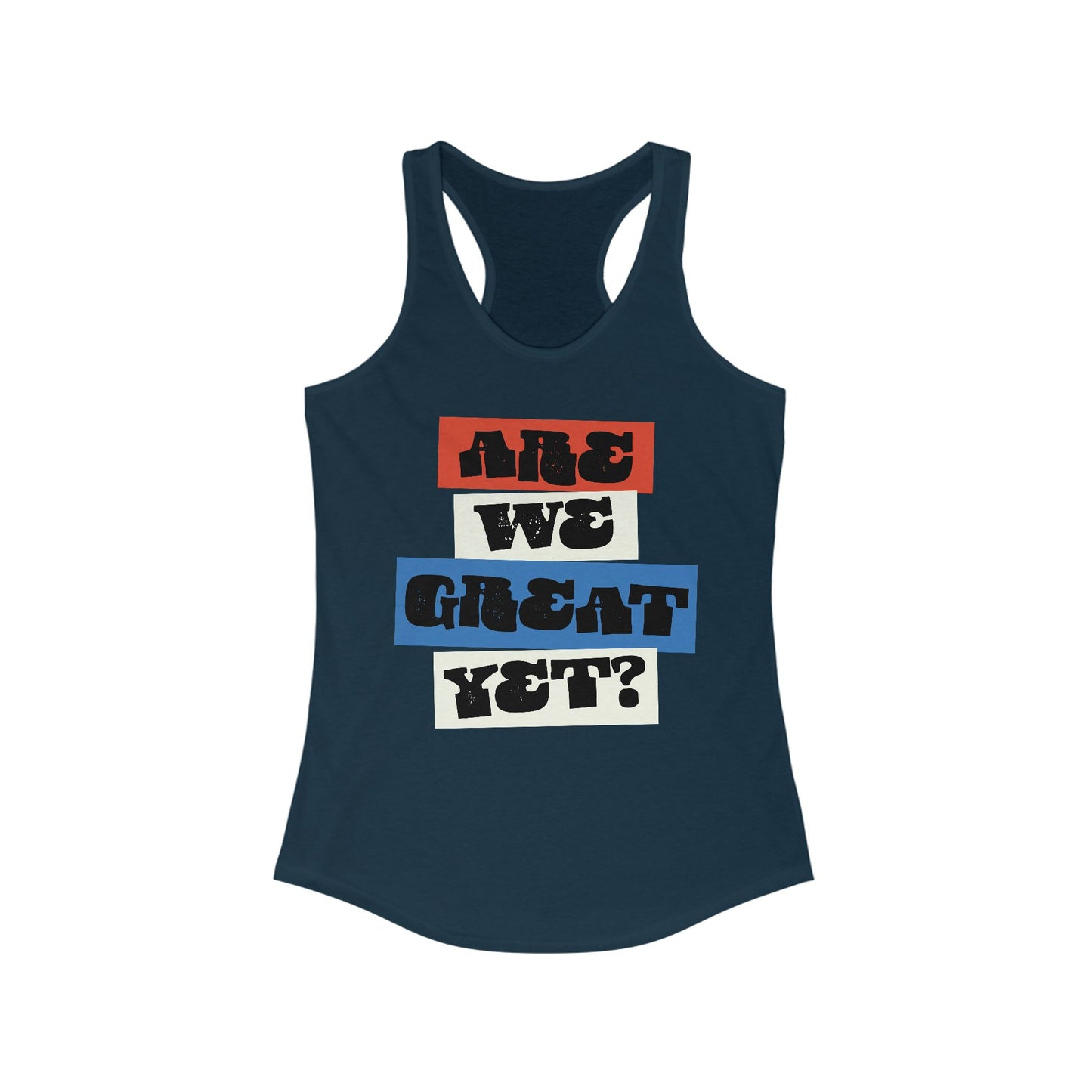 Are We Great Yet? Women's Racerback Tank Top, Political Liberal Leftist Feminist Graphic Sleeveless Shirt, Activist Empowering Shirt