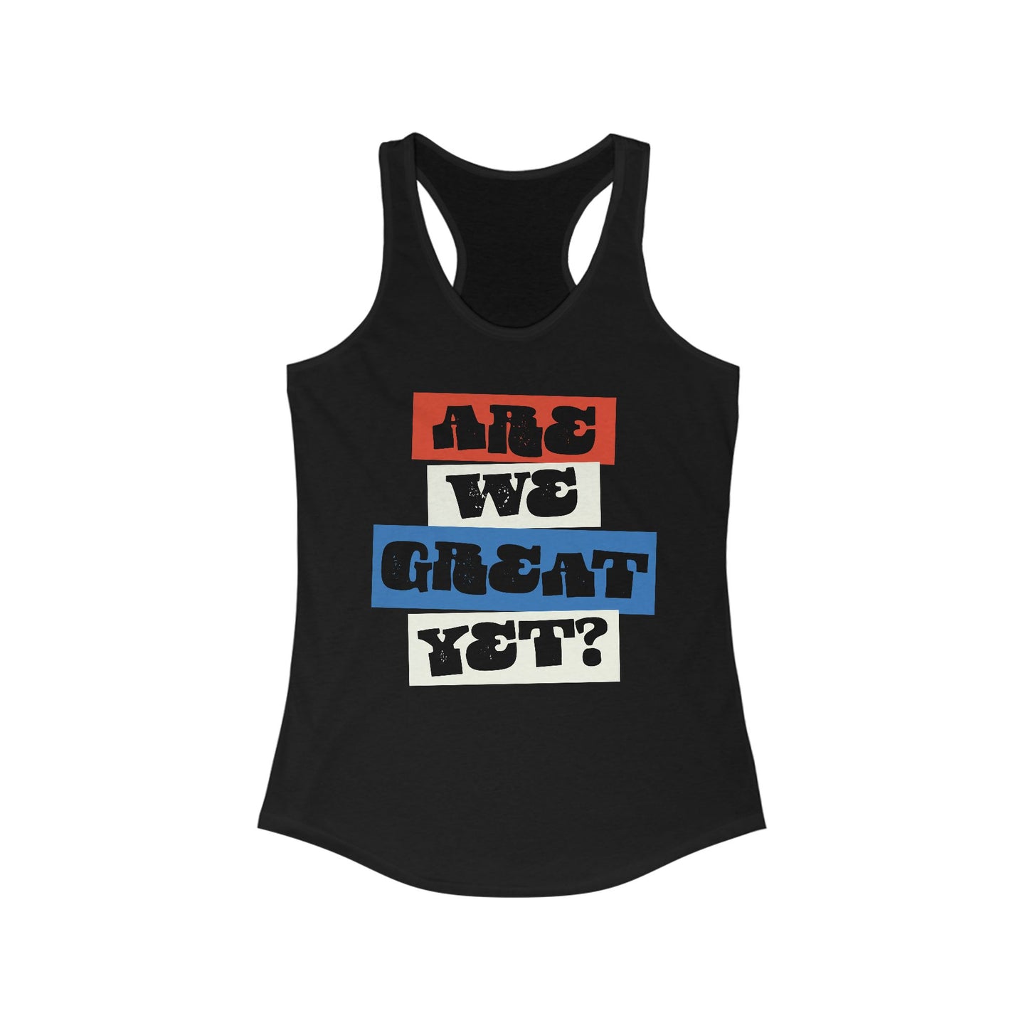 Are We Great Yet? Women's Racerback Tank Top, Political Liberal Leftist Feminist Graphic Sleeveless Shirt, Activist Empowering Shirt
