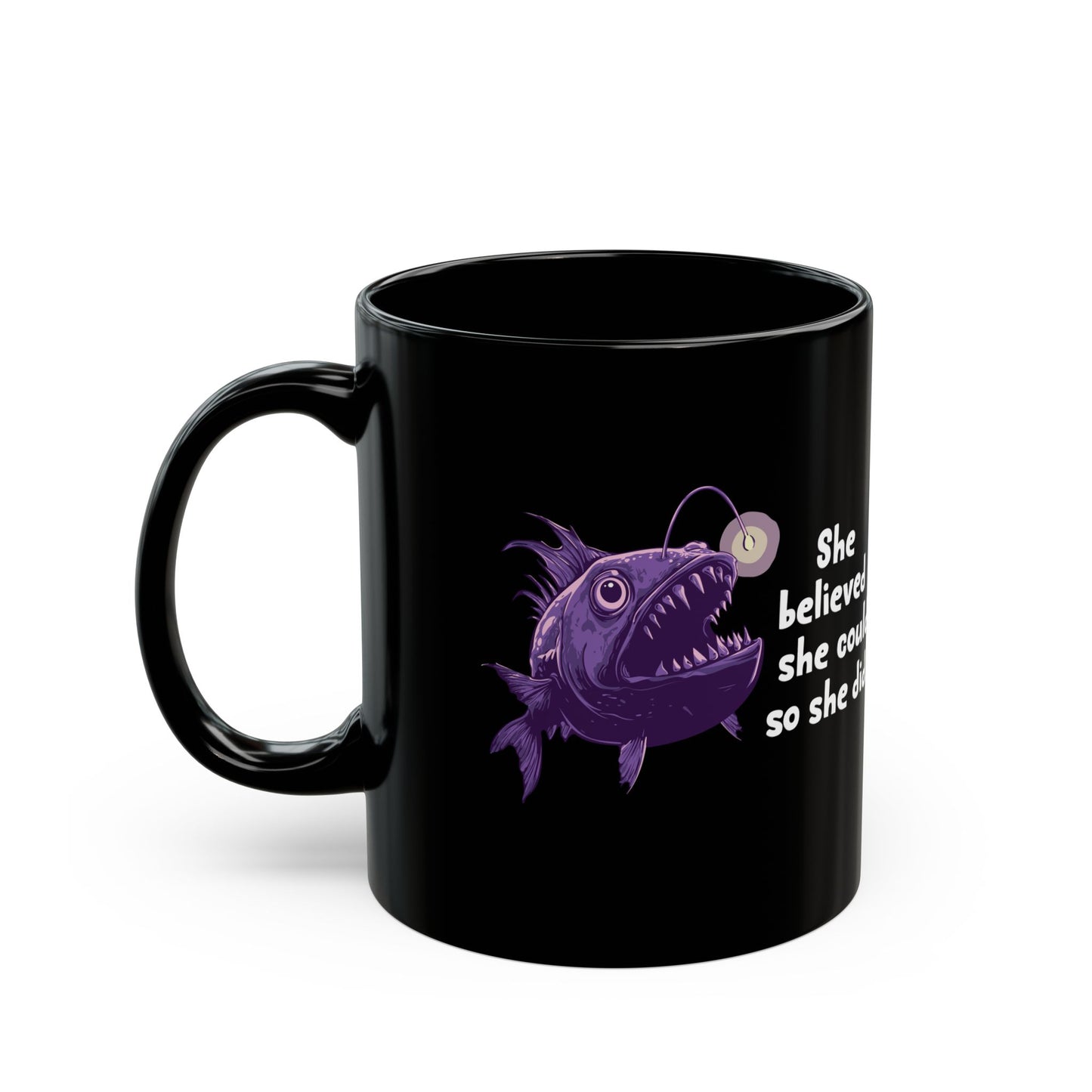 Deep Sea Anglerfish She Believed She Could Ceramic Coffee Mug Self Care Funny Angler Fish Glow Lure Inspirational Mugs