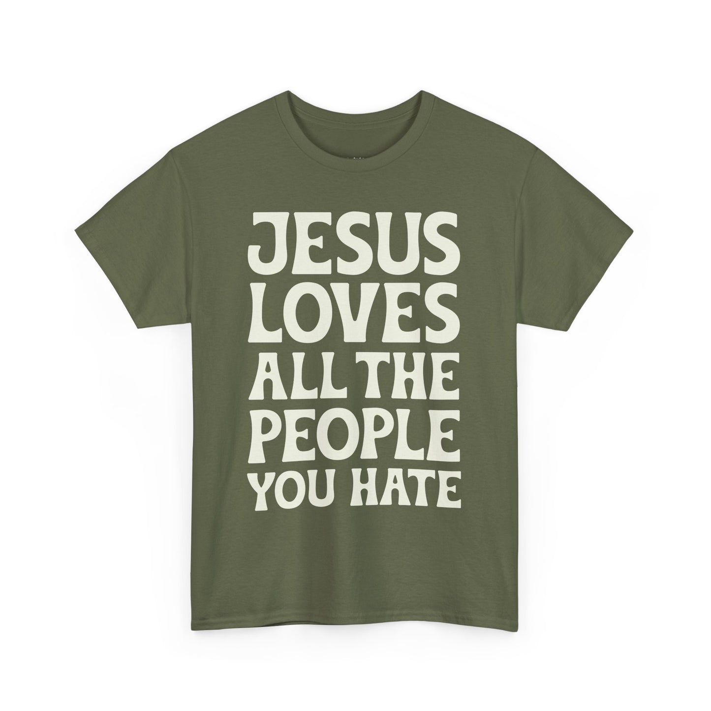 Jesus Loves All The People You Hate T-shirt - Promote Love, Diversity, Inclusion, Empathy, and Equality Cotton Unisex Tee