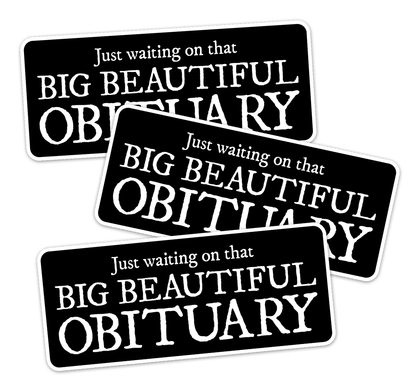 Big Beautiful Obituary Sticker - 3.5" Vinyl Decal Stickers Waterproof Outdoor Car, Leftist Political Humor Shirts, Anti-Trump Gifts