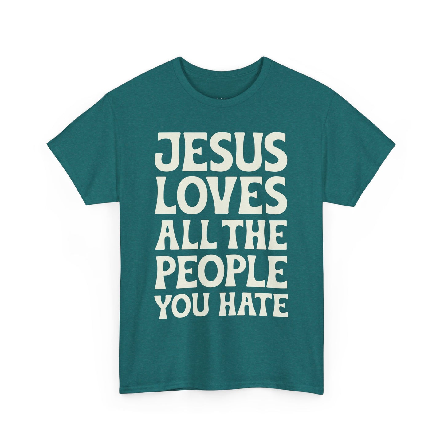 Jesus Loves All The People You Hate T-shirt - Promote Love, Diversity, Inclusion, Empathy, and Equality Cotton Unisex Tee