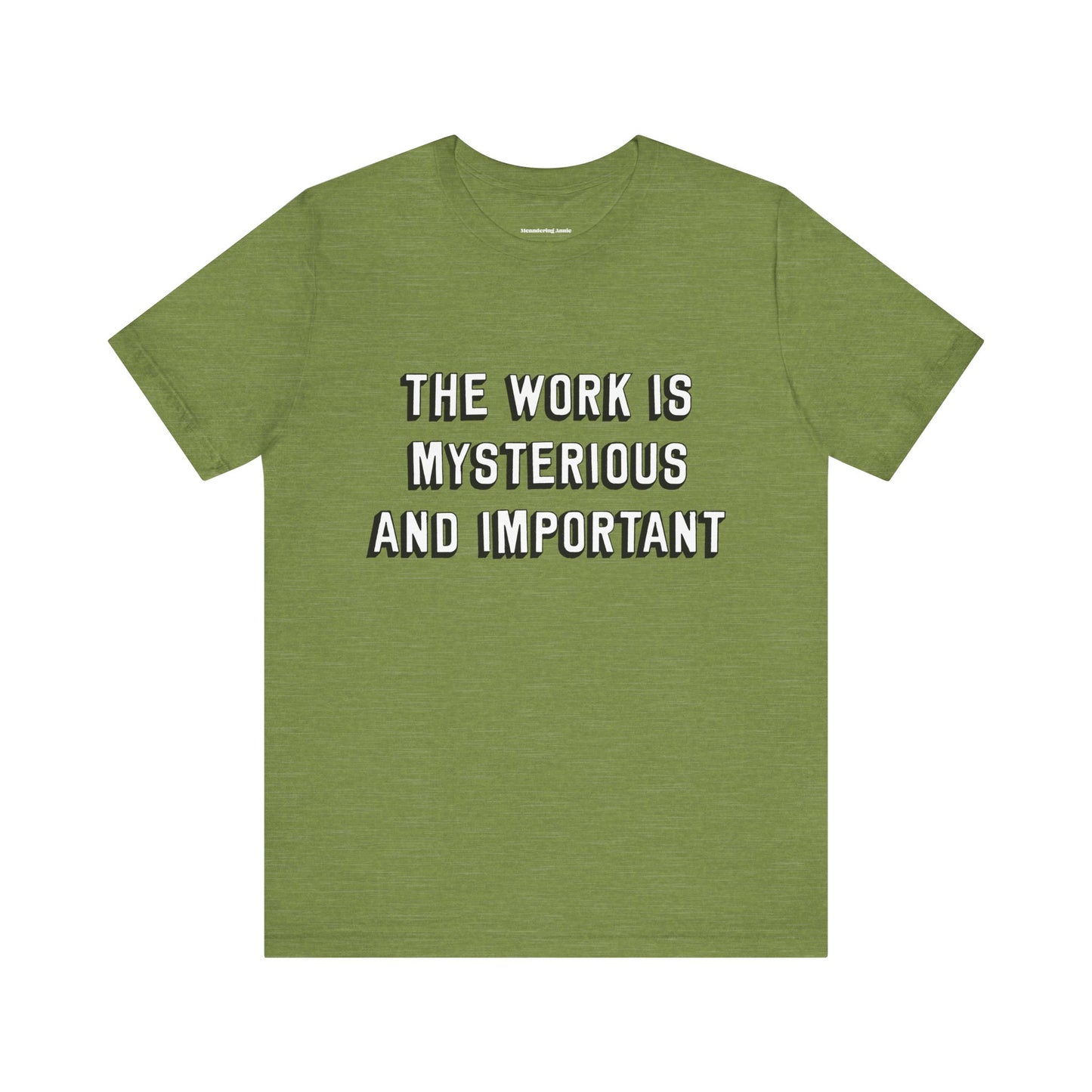 The Work is Mysterious and Important T-shirt, Short Sleeve 100% Cotton Tee Unisex Mens Womens Severance Quote