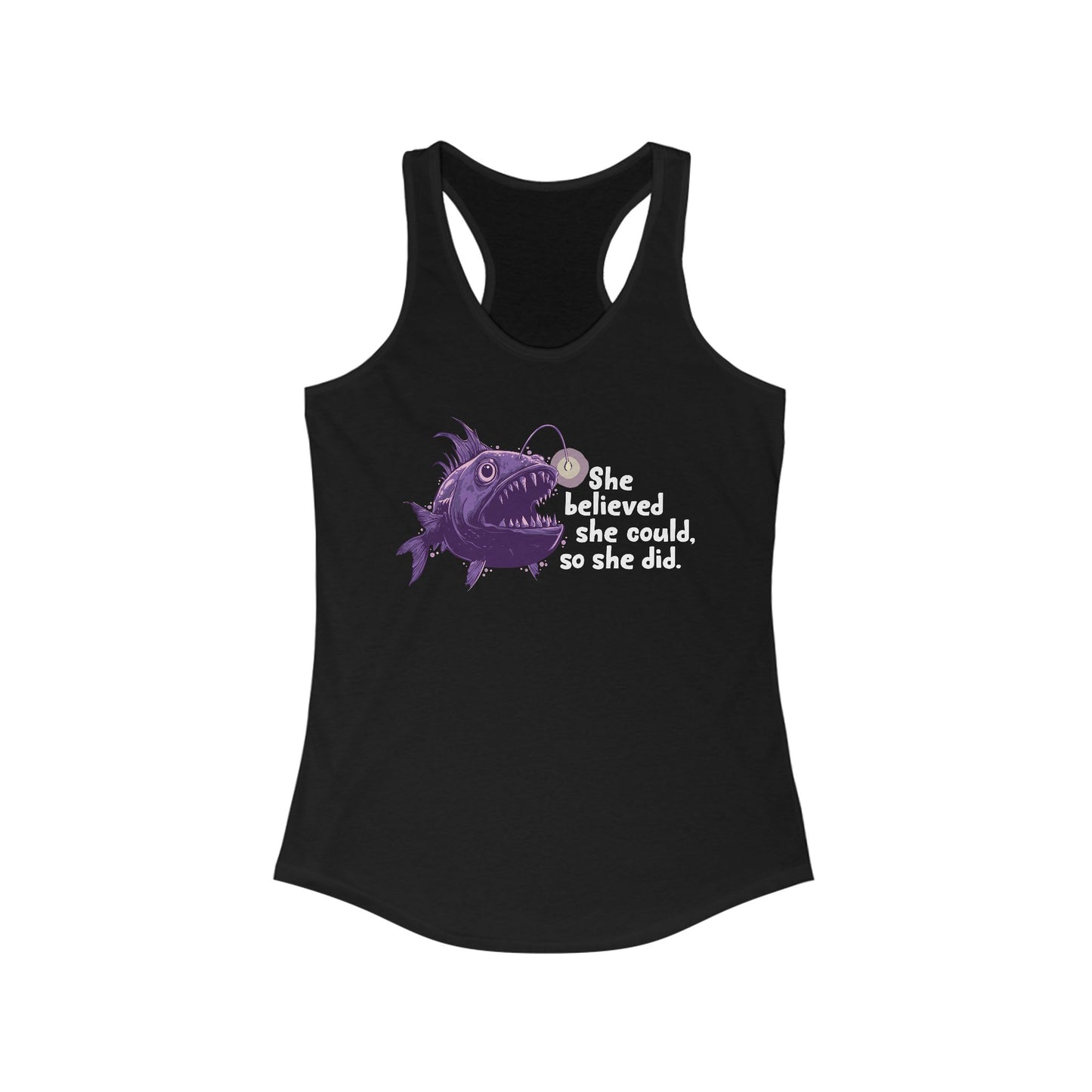 Deep Sea Anglerfish Racerback Tank Top - "She Believed She Could, So She Did" - Feminist Statement Sleeveless Shirt, Women Empowerment