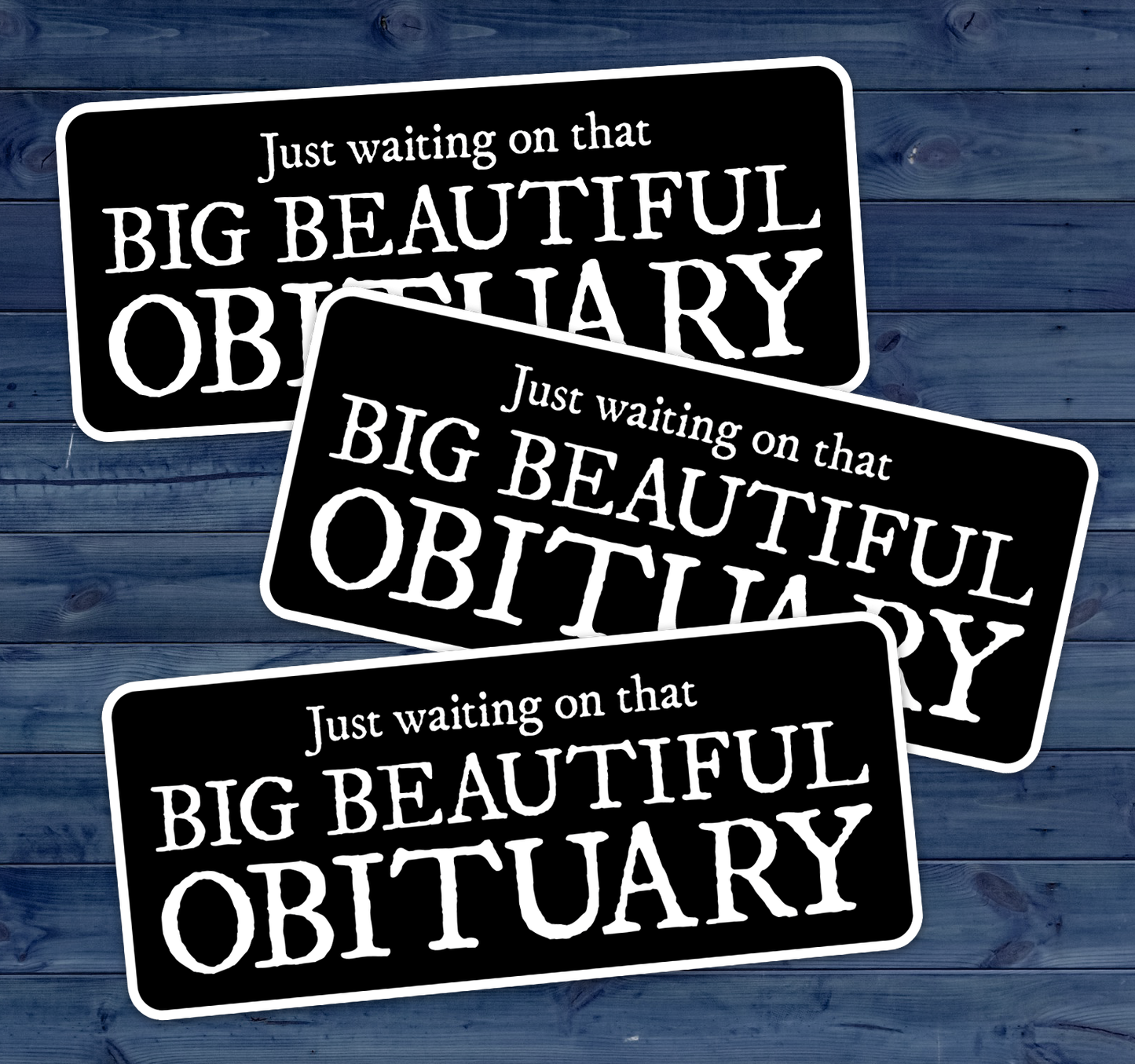 Big Beautiful Obituary Sticker - 3.5" Vinyl Decal Stickers Waterproof Outdoor Car, Leftist Political Humor Shirts, Anti-Trump Gifts