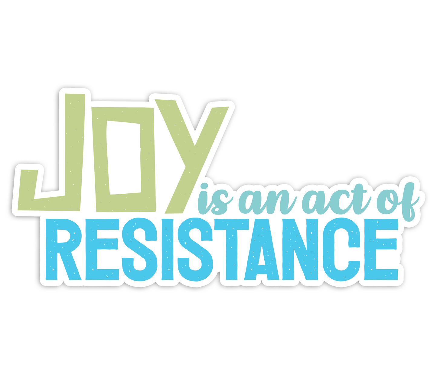 Joy Is An Act Of Resistance Vinyl Sticker - 3.5" Decals for Equal Rights, Activism, Protests, & Revolution Waterproof Outdoor Stickers