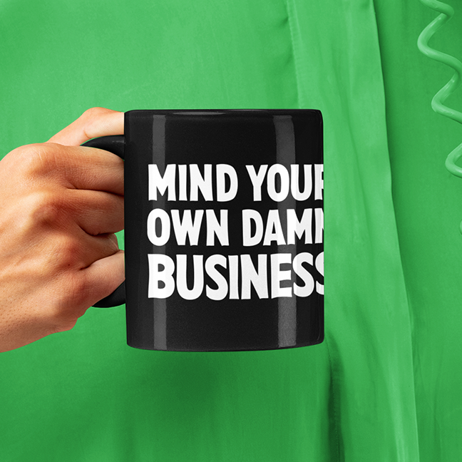 Mind Your Own Damn Business Black Ceramic Coffee Tea Mug 11oz