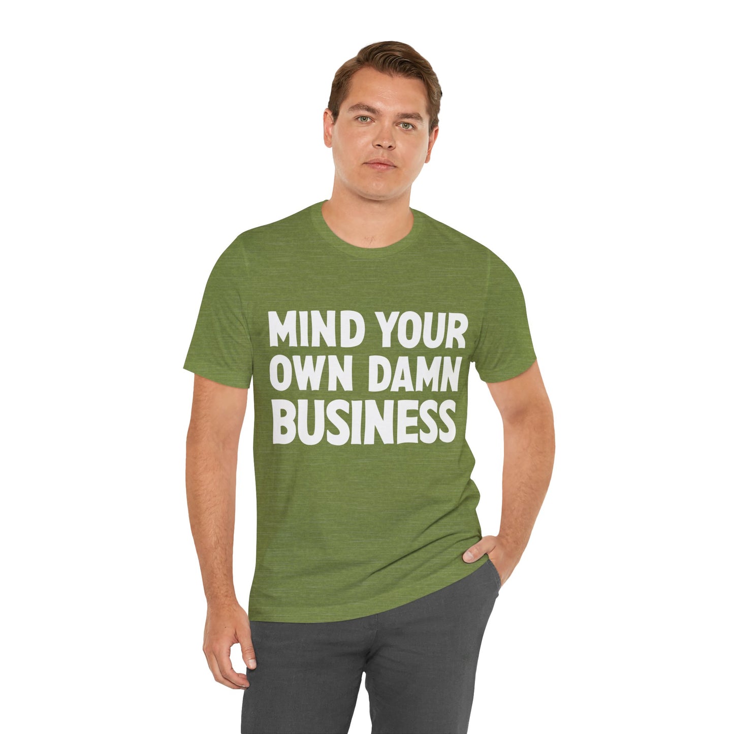 Mind Your Own Damn Business! T-shirt Mens Womens Unisex Jersey Short Sleeve Tee