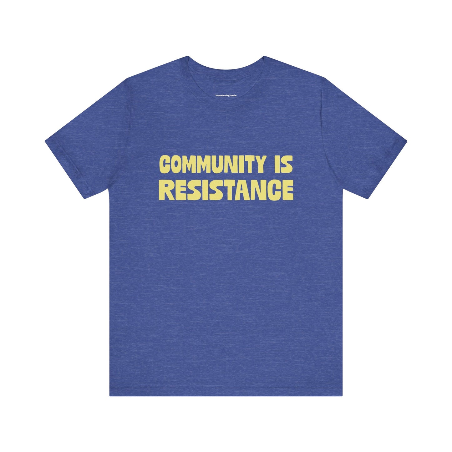 Community Is Resistance Tee, Unisex Short Sleeve Activist Shirt, Political Graphic T-Shirt, Social Justice Protest Clothing Apparel