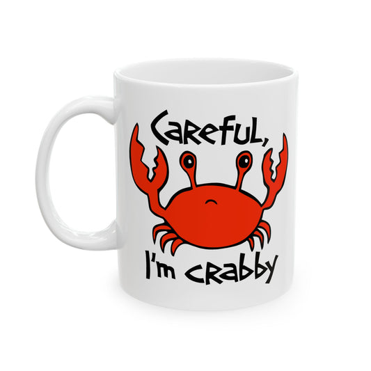 Careful I'm Crabby Ceramic Coffee Tea Mug 11oz with Funny Crab Print