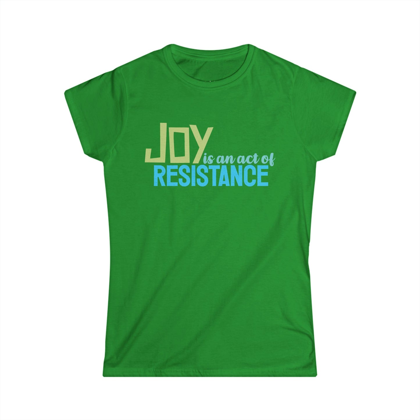 Joy is an Act of Resistance Women's Fitted T-Shirt, Ladies Cotton Short Sleeve Tee for Activists, Protest Apparel, Everyday Wear
