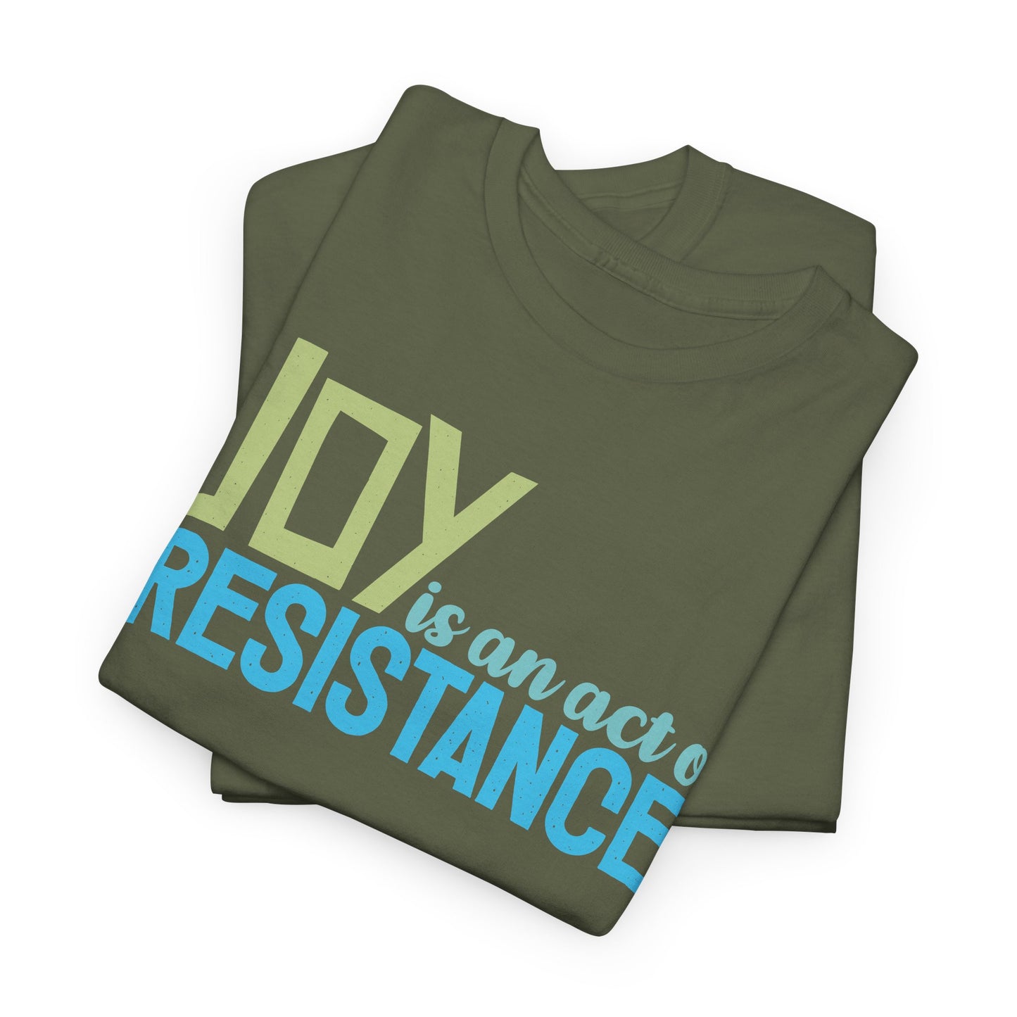 Joy is an Act of Resistance T-Shirt, Unisex Heavy Cotton Tee for Activists, Protest Apparel, Everyday Wear Men Women