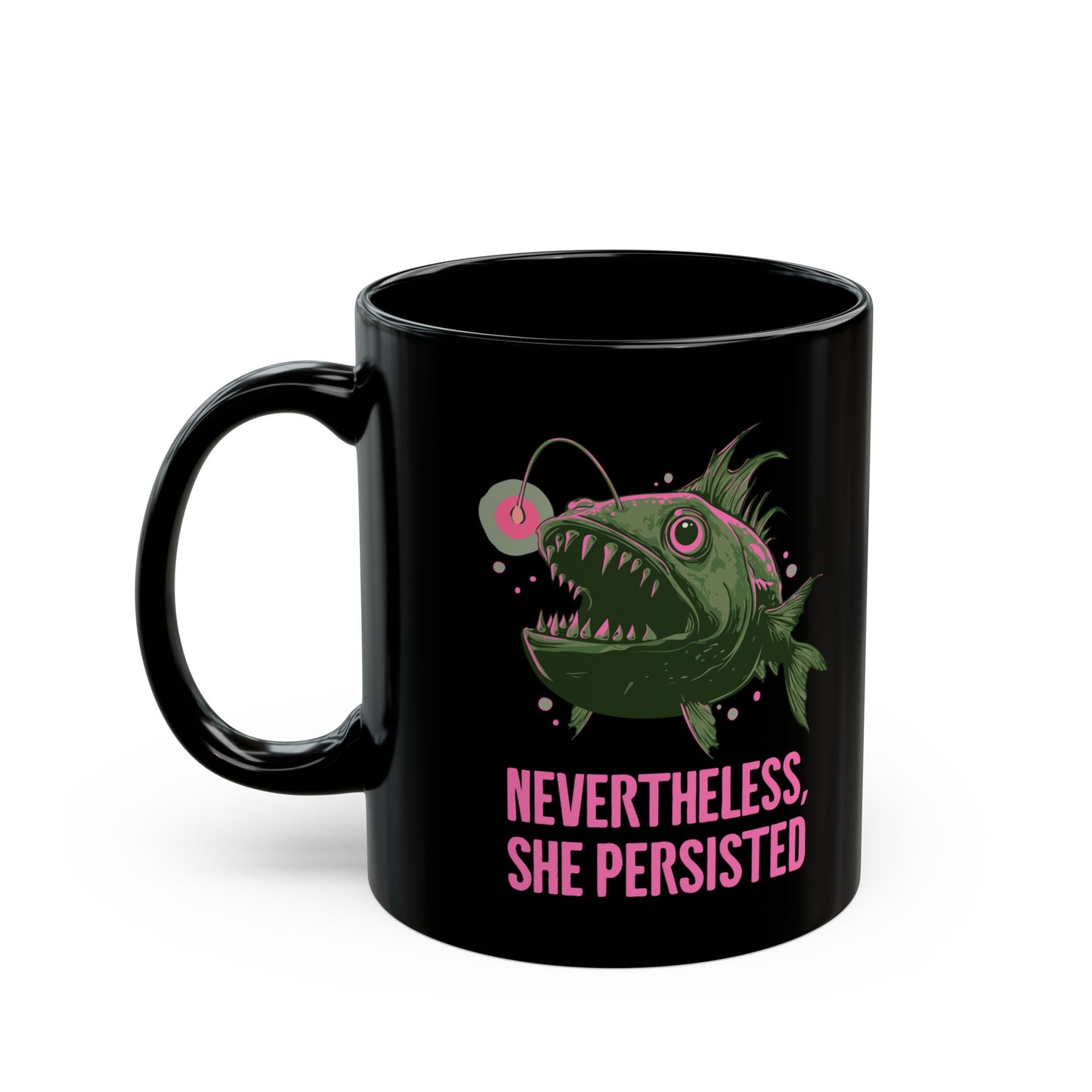 Deep Sea Anglerfish Nevertheless She Persisted Ceramic Coffee Mug Self Care Funny Angler Fish Glow Lure Inspirational Mugs