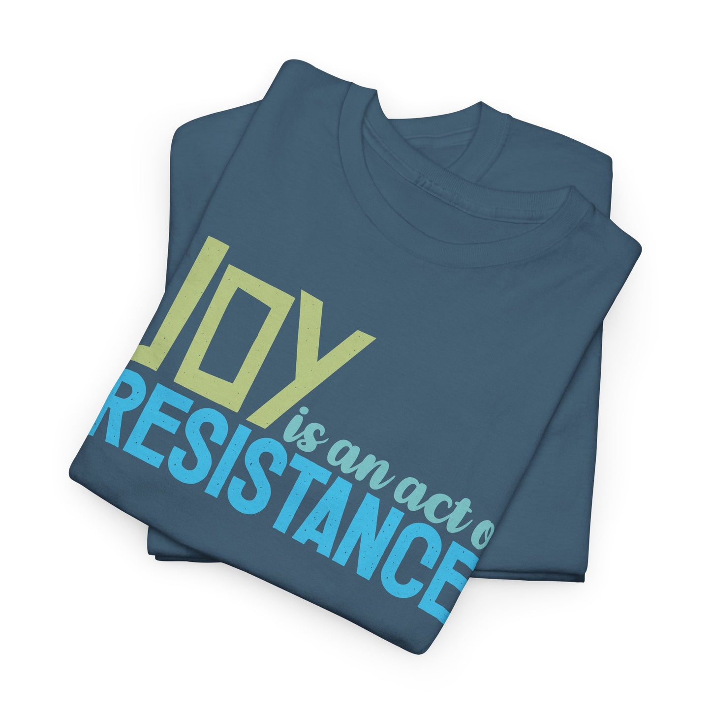 Joy is an Act of Resistance T-Shirt, Unisex Heavy Cotton Tee for Activists, Protest Apparel, Everyday Wear Men Women