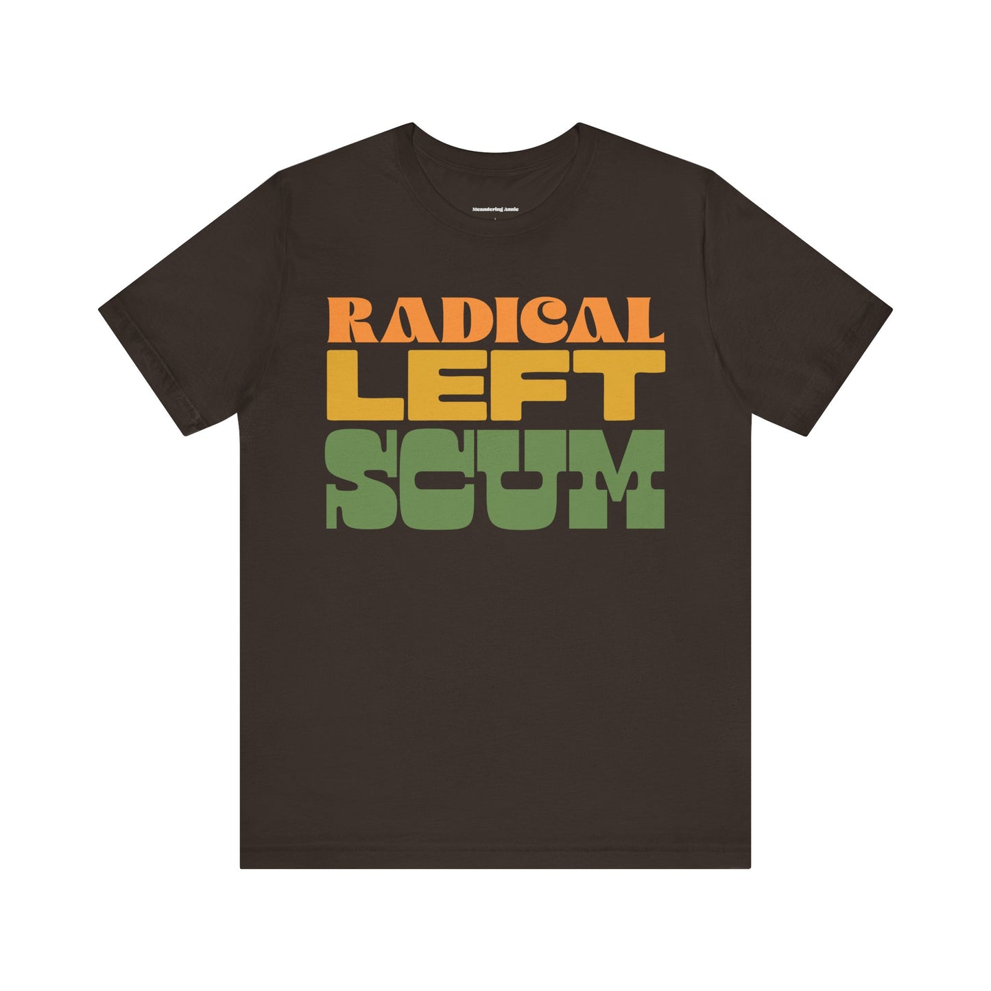 Radical Left Scum T-Shirt | Political Humor Statement Retro Block Letter Tee, Leftist Liberal Graphic Tees, Anti-Trump Shirts