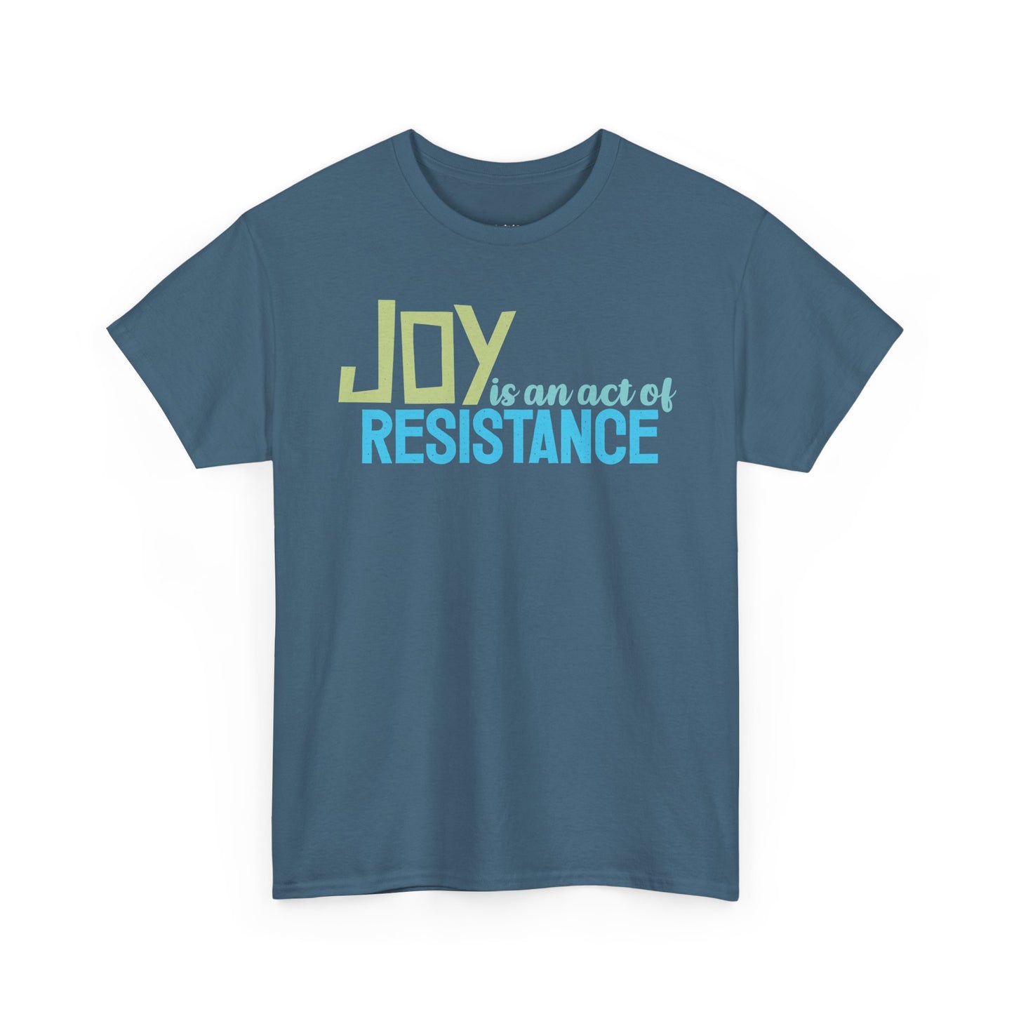 Joy is an Act of Resistance T-Shirt, Unisex Heavy Cotton Tee for Activists, Protest Apparel, Everyday Wear Men Women