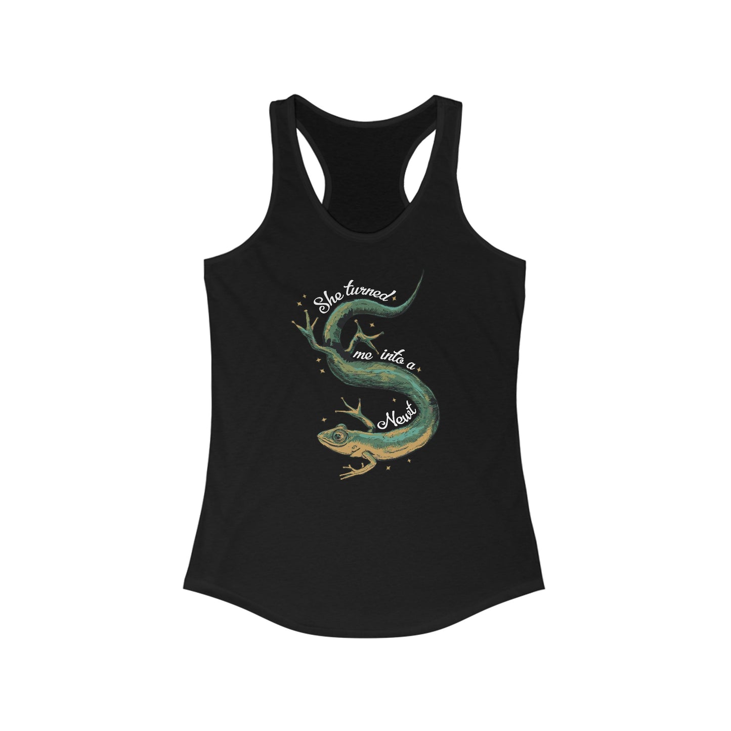 She Turned Me Into A Newt Tank Top Women's Ideal Racerback Tank