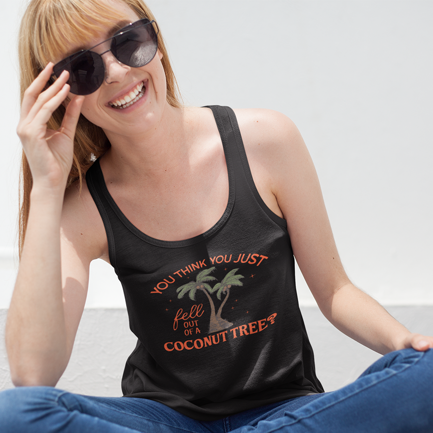 You Think You Just Fell Out Of A Coconut Tree? Tank Top Women's Ideal Racerback Tank