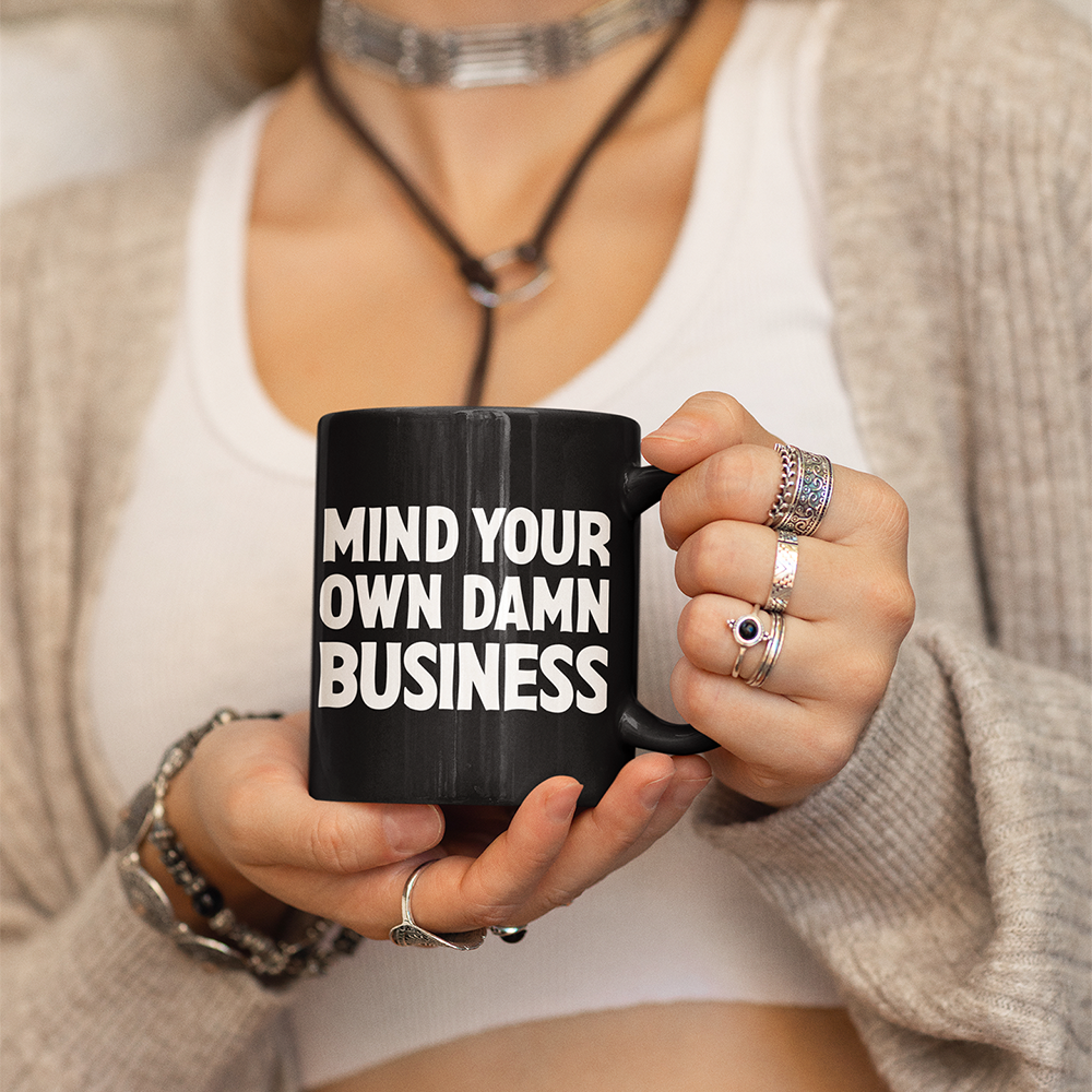 Mind Your Own Damn Business Black Ceramic Coffee Tea Mug 11oz