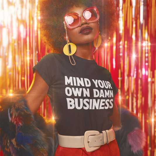 Mind Your Own Damn Business Women's Soft Fitted T-shirt Womens Softstyle Tee