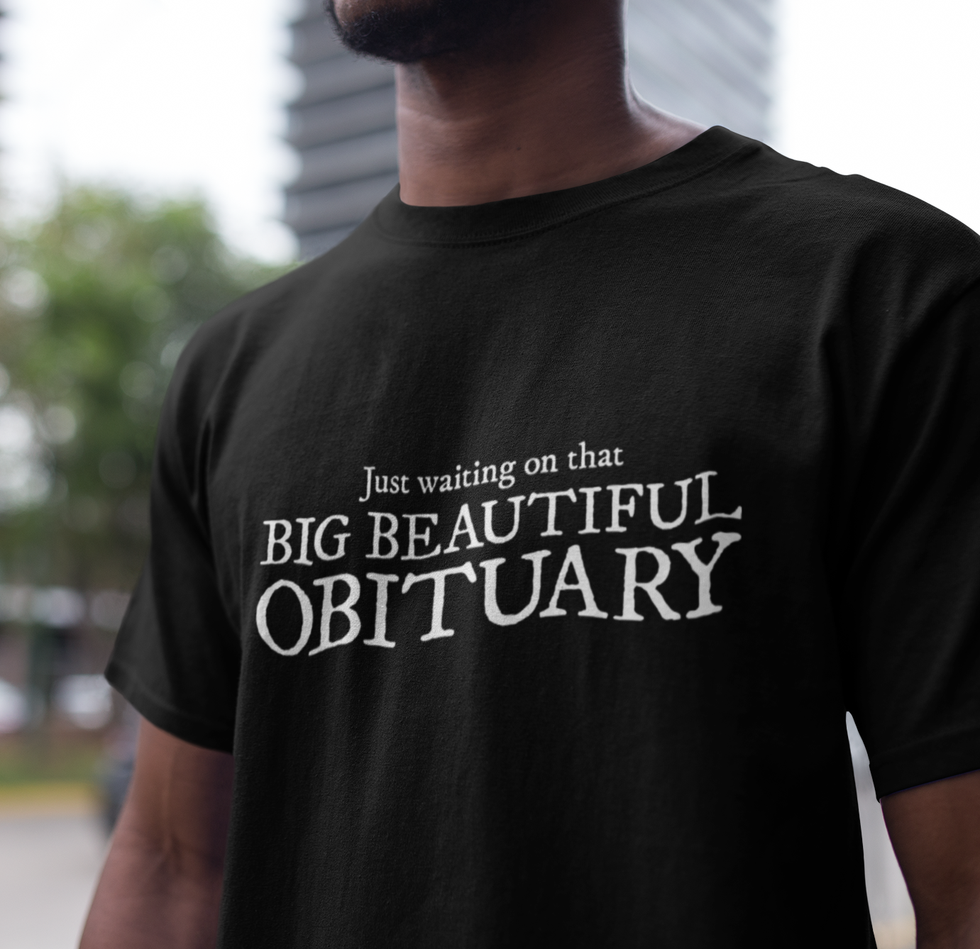 Big Beautiful Obituary T-shirt, Funny Politics Tee, Leftist Liberal Political Humor Shirts, Anti-Trump Unisex Short Sleeve Top