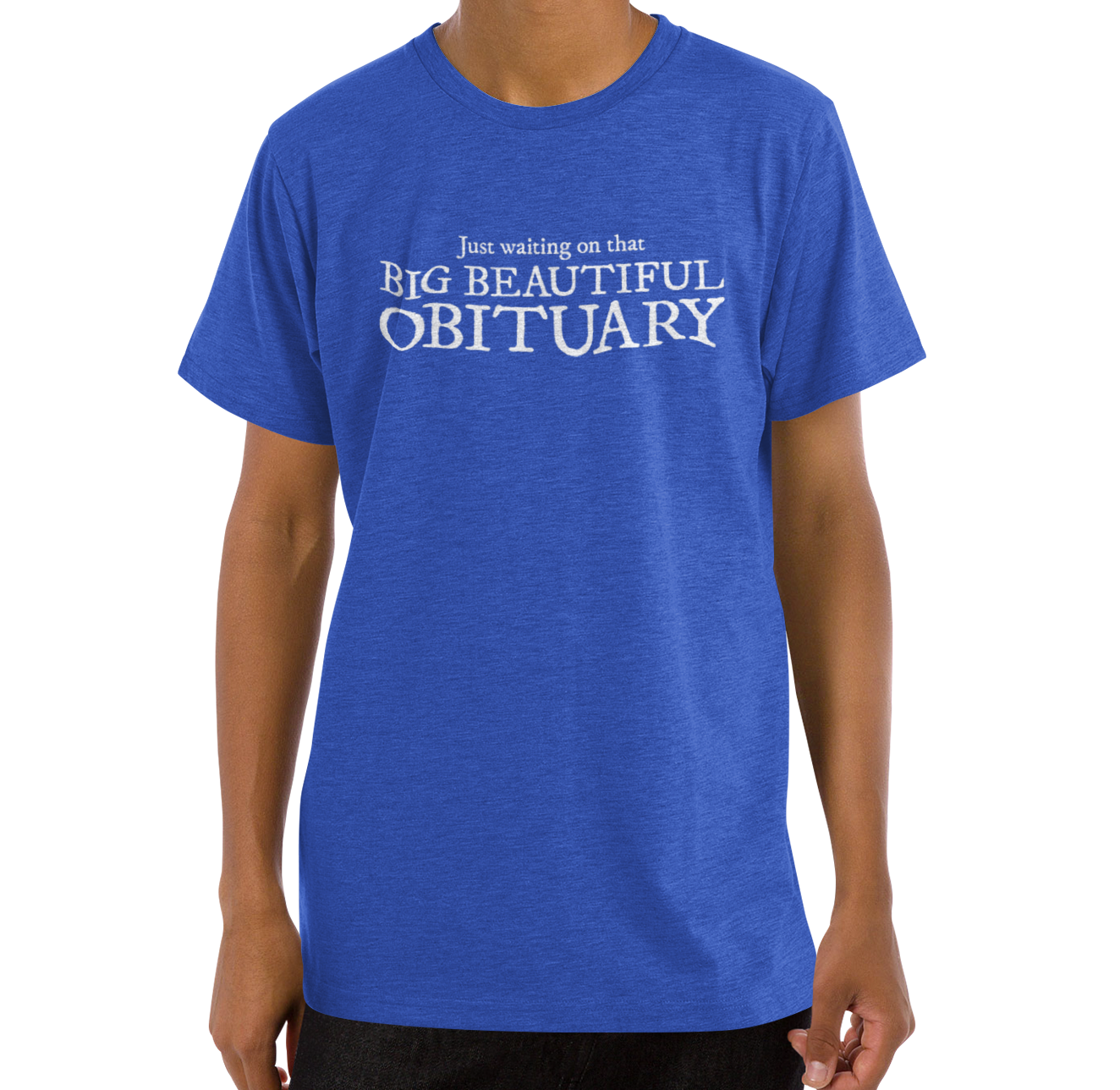 Big Beautiful Obituary T-shirt, Funny Politics Tee, Leftist Liberal Political Humor Shirts, Anti-Trump Unisex Short Sleeve Top