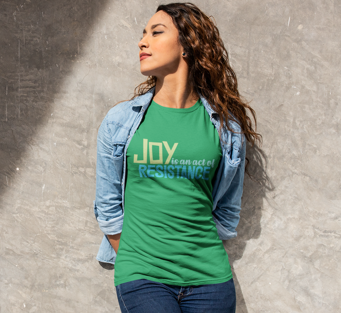 Joy is an Act of Resistance Women's Fitted T-Shirt, Ladies Cotton Short Sleeve Tee for Activists, Protest Apparel, Everyday Wear