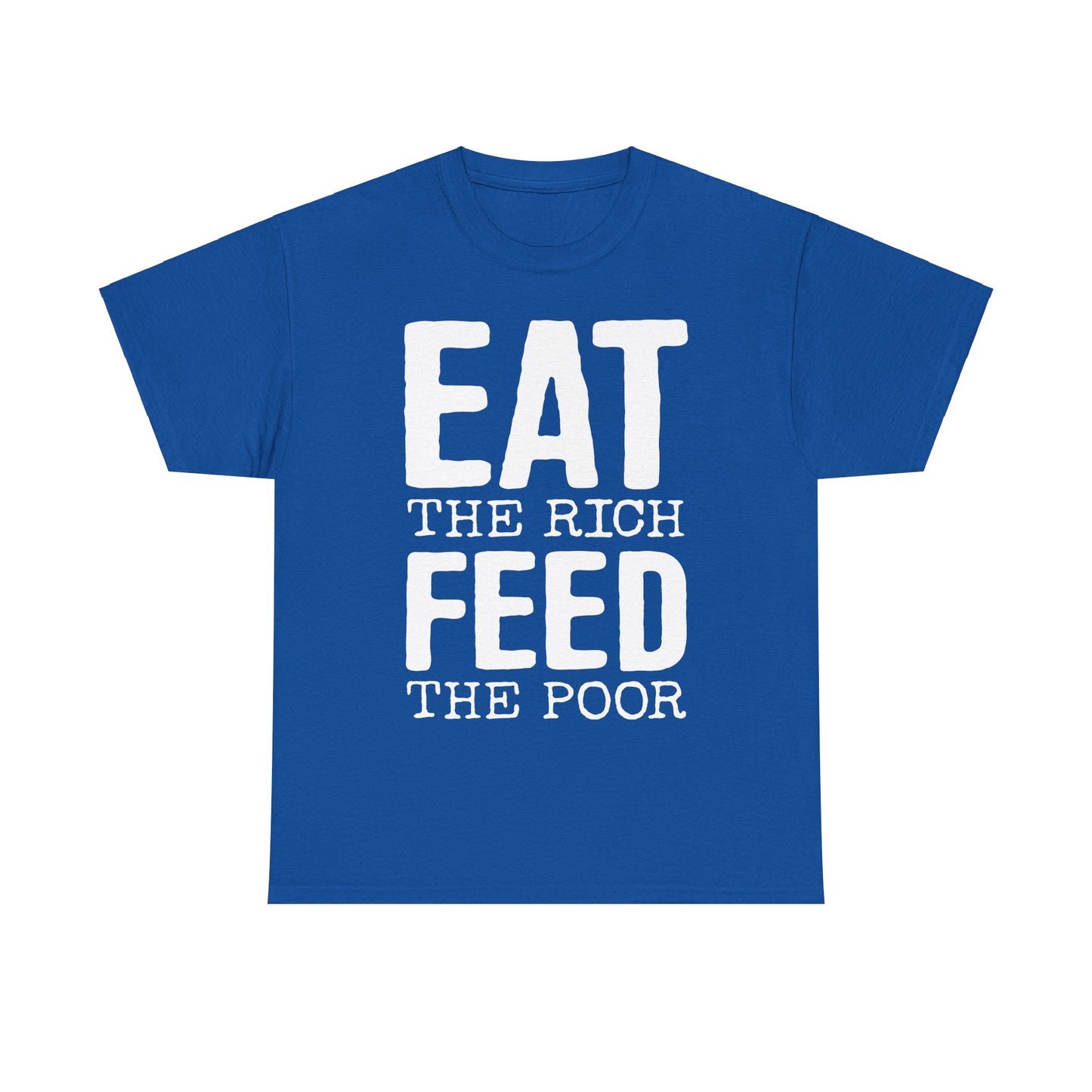 Eat The Rich Feed The Poor Cotton T-shirt - Short Sleeve Tee Mens Womens Unisex