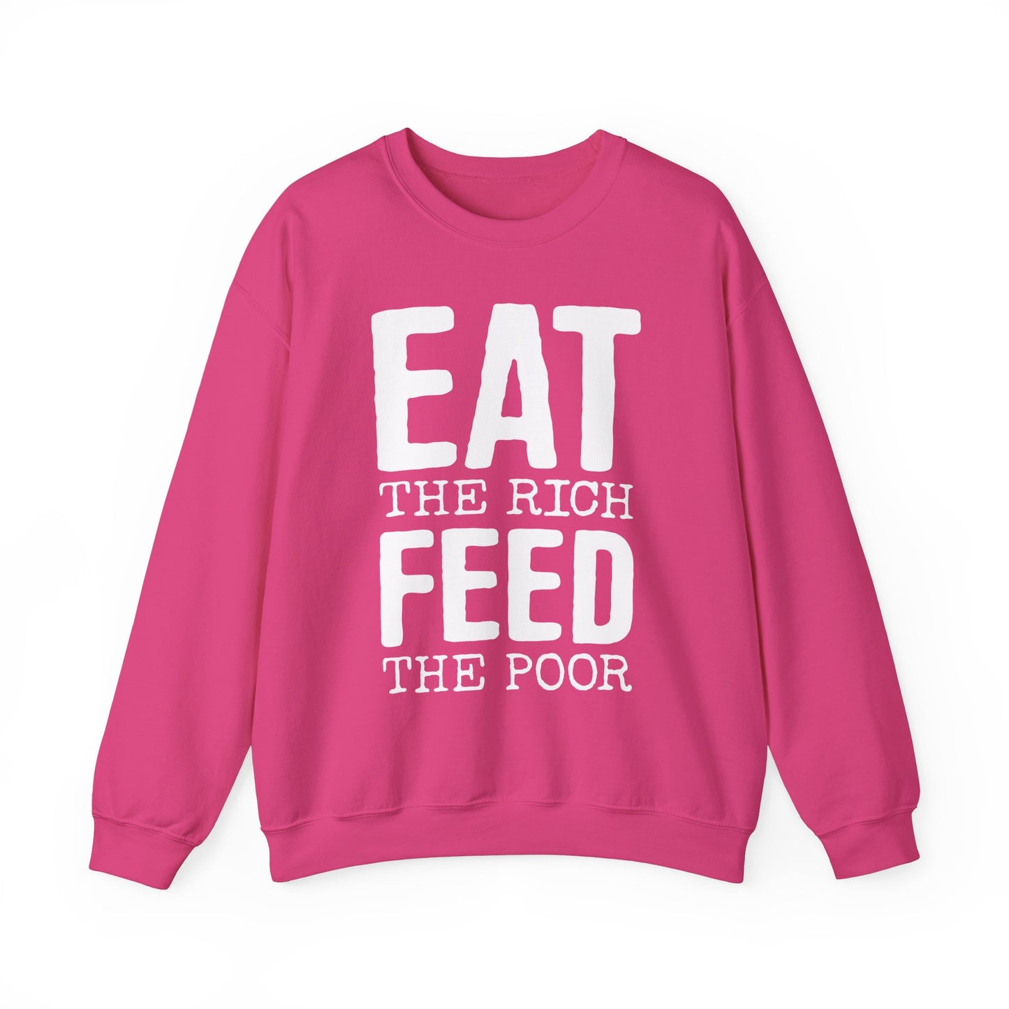 Eat The Rich Feed The Poor Crew Neck Sweatshirt - Long Sleeve Sweater  Eat The Rich Print Womens Mens Unisex