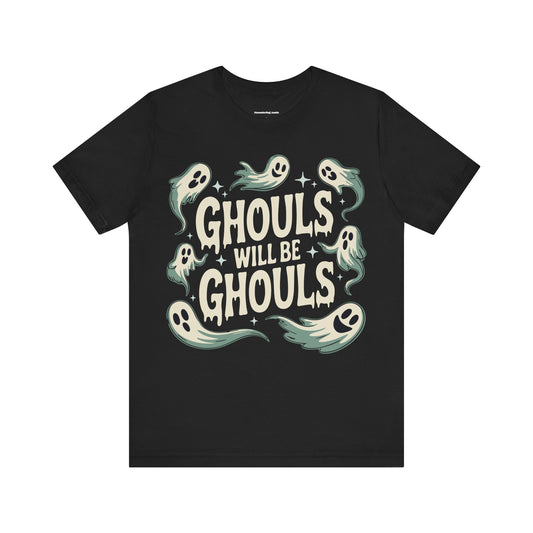 Ghouls will be Ghouls T-shirt, Black Halloween Ghost Tee, Spooky Fall Costume Top, Goth Outfit Shirt, Ghostly Graphic Shirts
