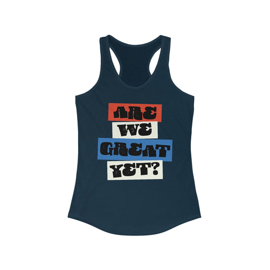 Are We Great Yet? Women's Racerback Tank Top, Political Liberal Leftist Feminist Graphic Sleeveless Shirt, Activist Empowering Shirt