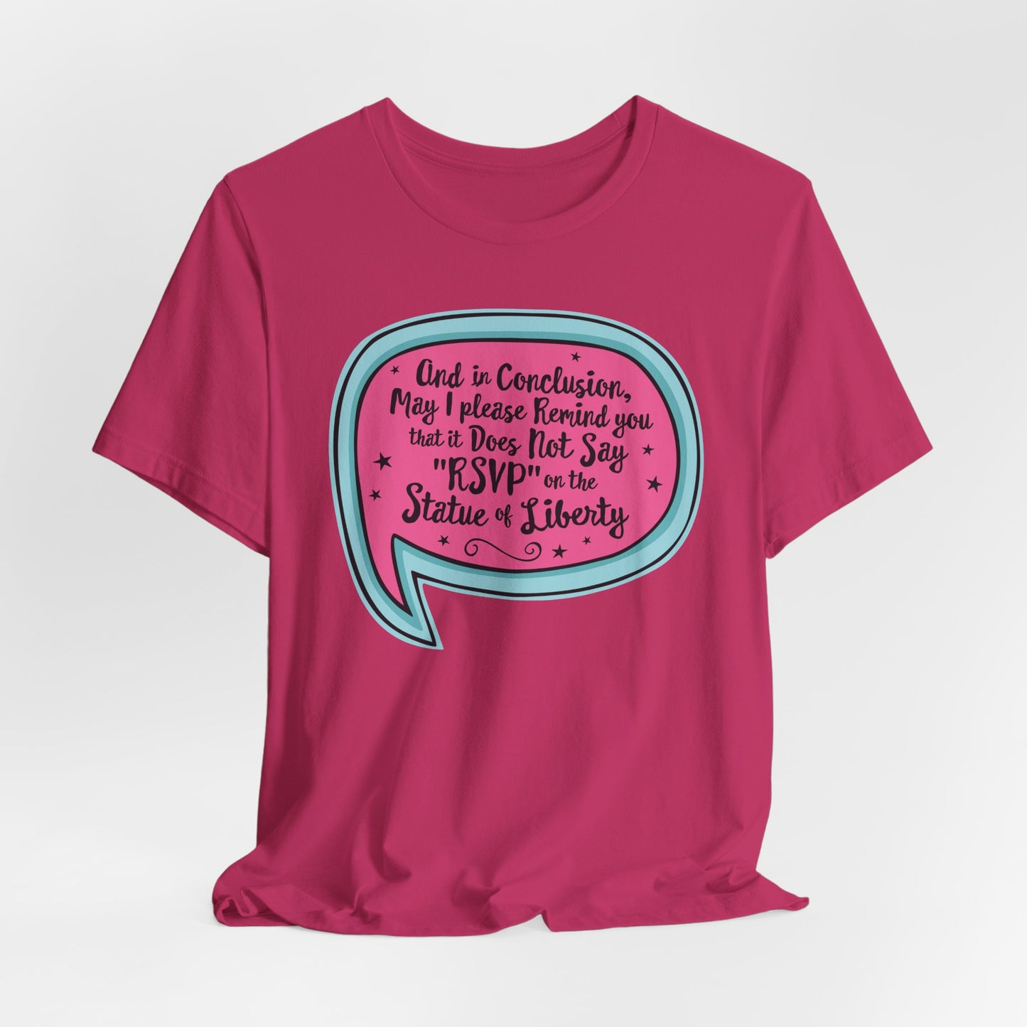 And in Conclusion . . . It Does Not Say RSVP on Statue of Liberty Tee | Funny Political Quote T-Shirt, Immigration Human Rights