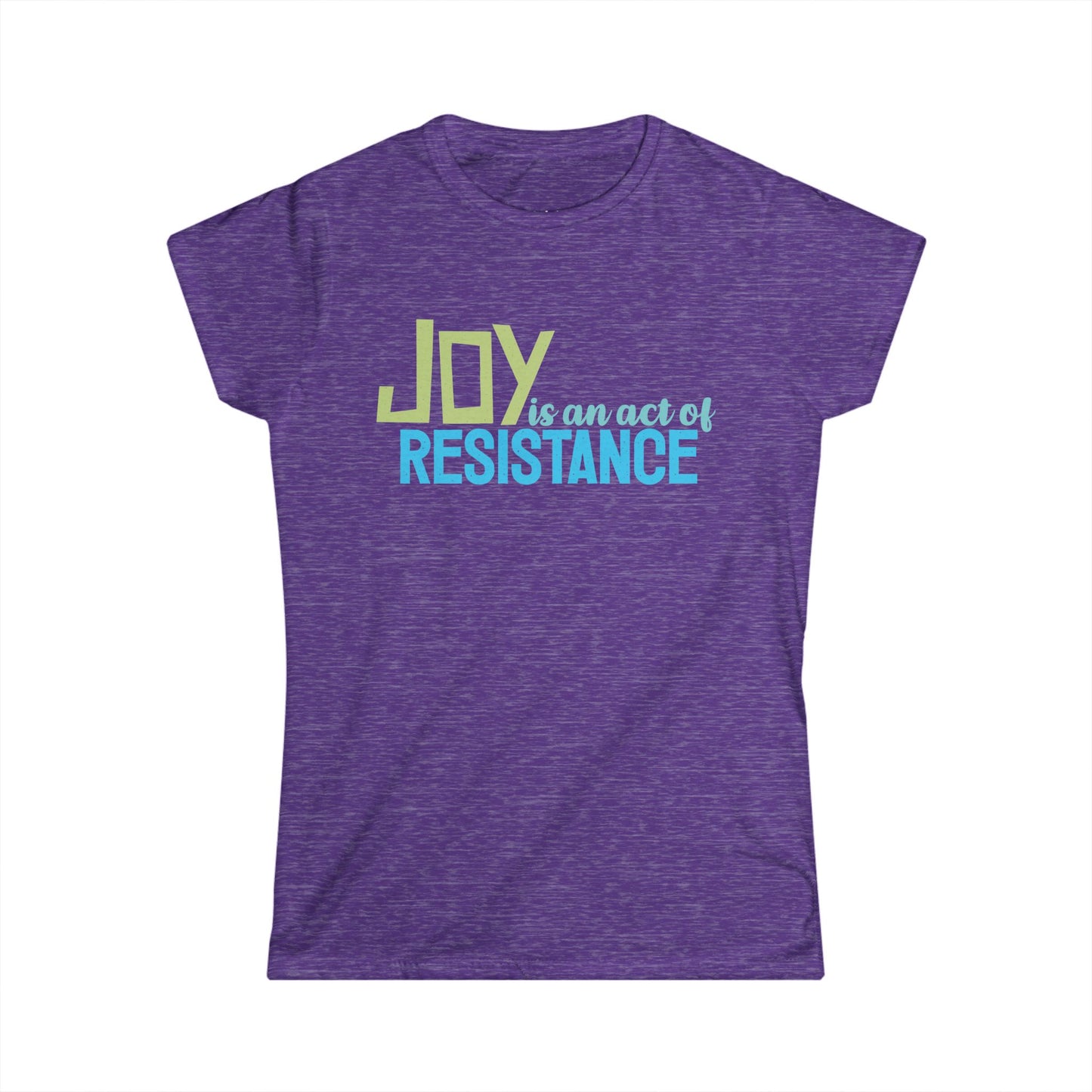 Joy is an Act of Resistance Women's Fitted T-Shirt, Ladies Cotton Short Sleeve Tee for Activists, Protest Apparel, Everyday Wear