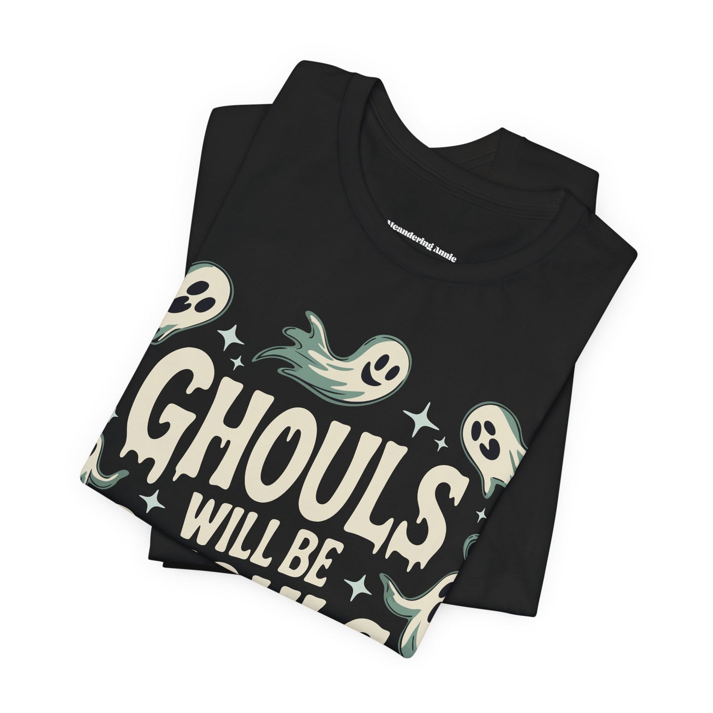 Ghouls will be Ghouls T-shirt, Black Halloween Ghost Tee, Spooky Fall Costume Top, Goth Outfit Shirt, Ghostly Graphic Shirts