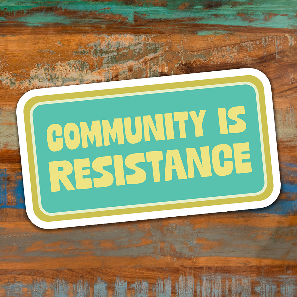 3" Community is Resistance Vinyl Sticker - Mutual Aid, Activism, Revolution Waterproof Outdoor Decal Stickers