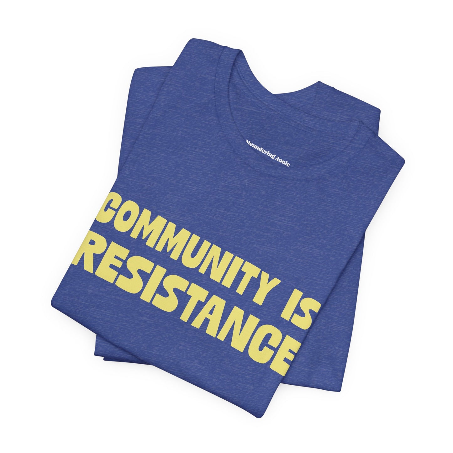 Community Is Resistance Tee, Unisex Short Sleeve Activist Shirt, Political Graphic T-Shirt, Social Justice Protest Clothing Apparel
