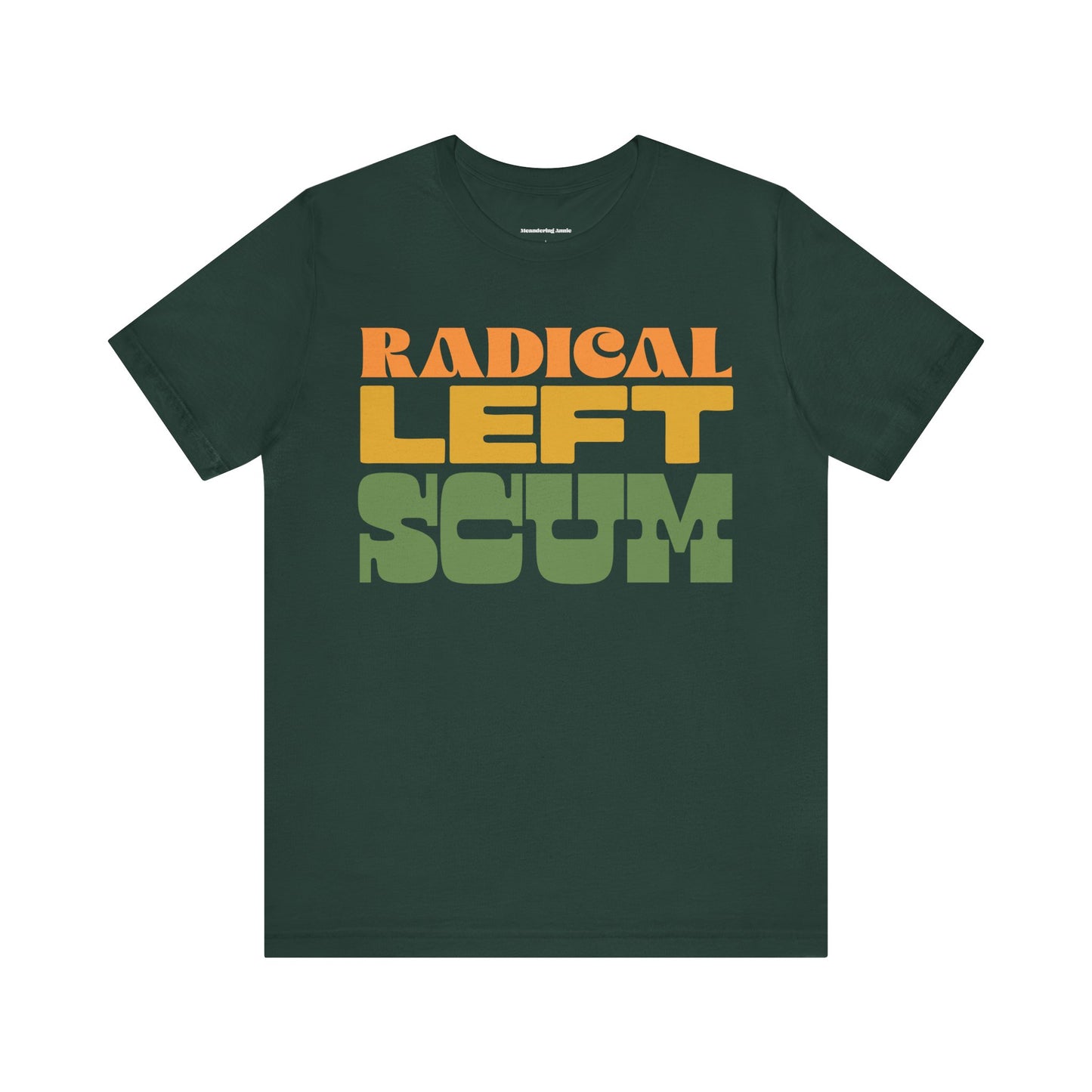Radical Left Scum T-Shirt | Political Humor Statement Retro Block Letter Tee, Leftist Liberal Graphic Tees, Anti-Trump Shirts