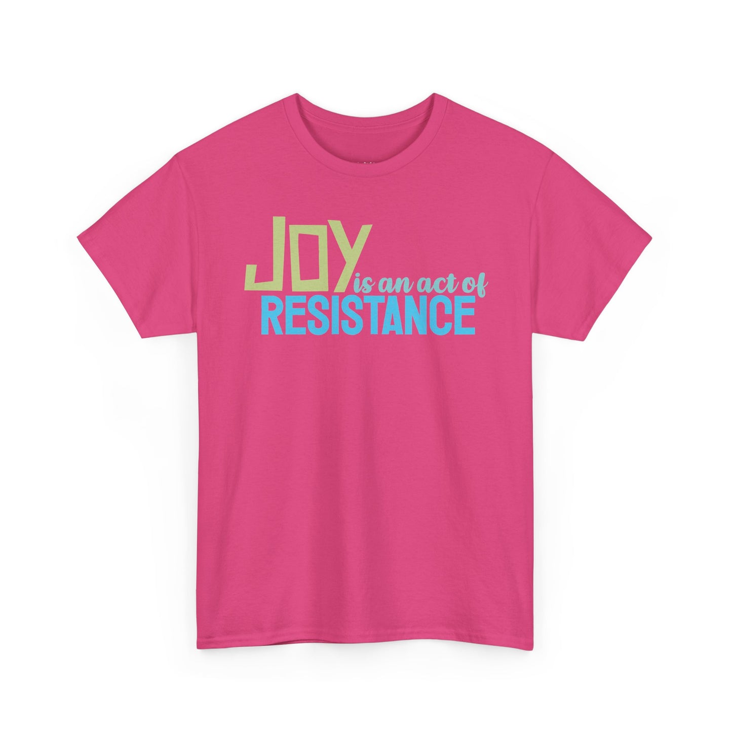 Joy is an Act of Resistance T-Shirt, Unisex Heavy Cotton Tee for Activists, Protest Apparel, Everyday Wear Men Women
