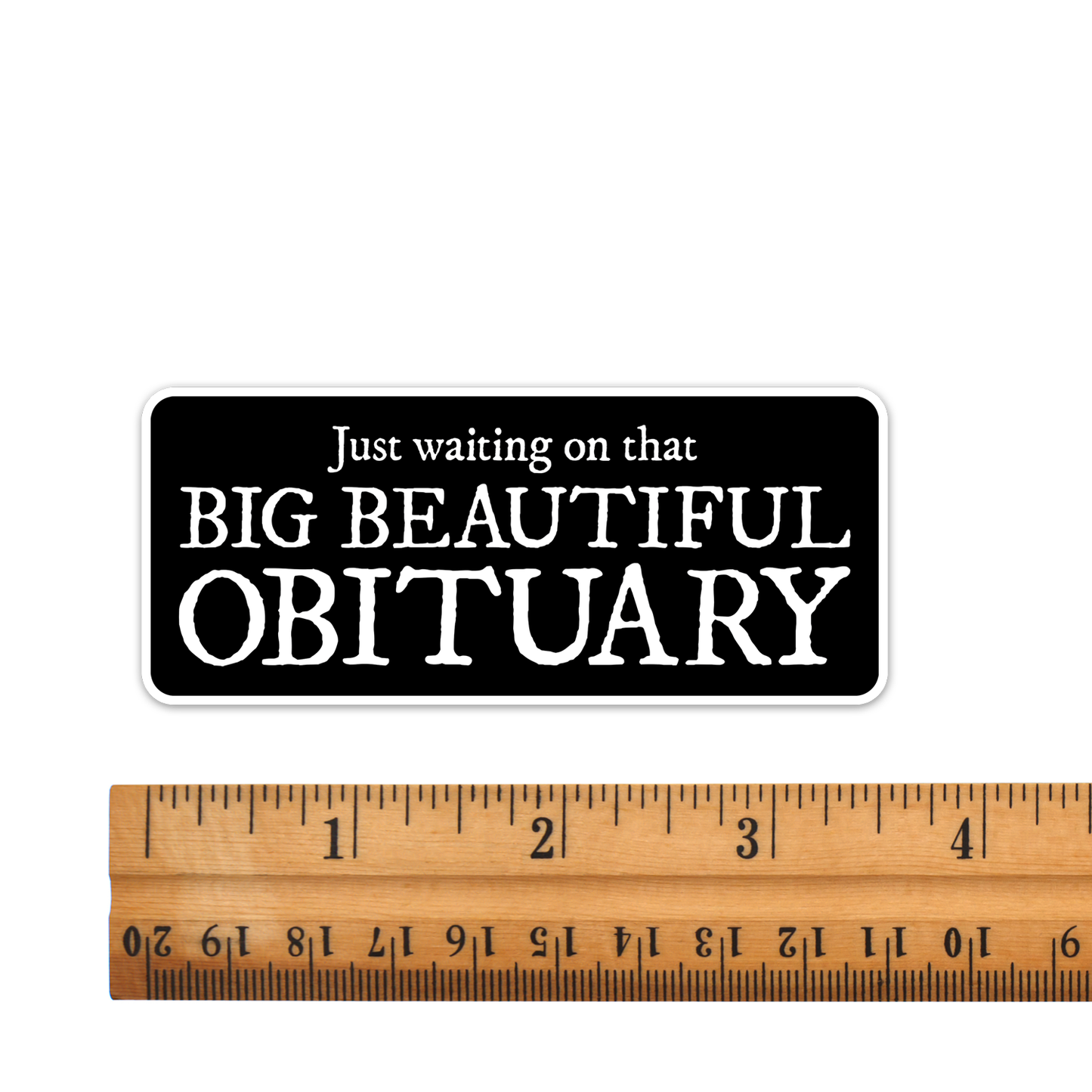 Big Beautiful Obituary Sticker - 3.5" Vinyl Decal Stickers Waterproof Outdoor Car, Leftist Political Humor Shirts, Anti-Trump Gifts