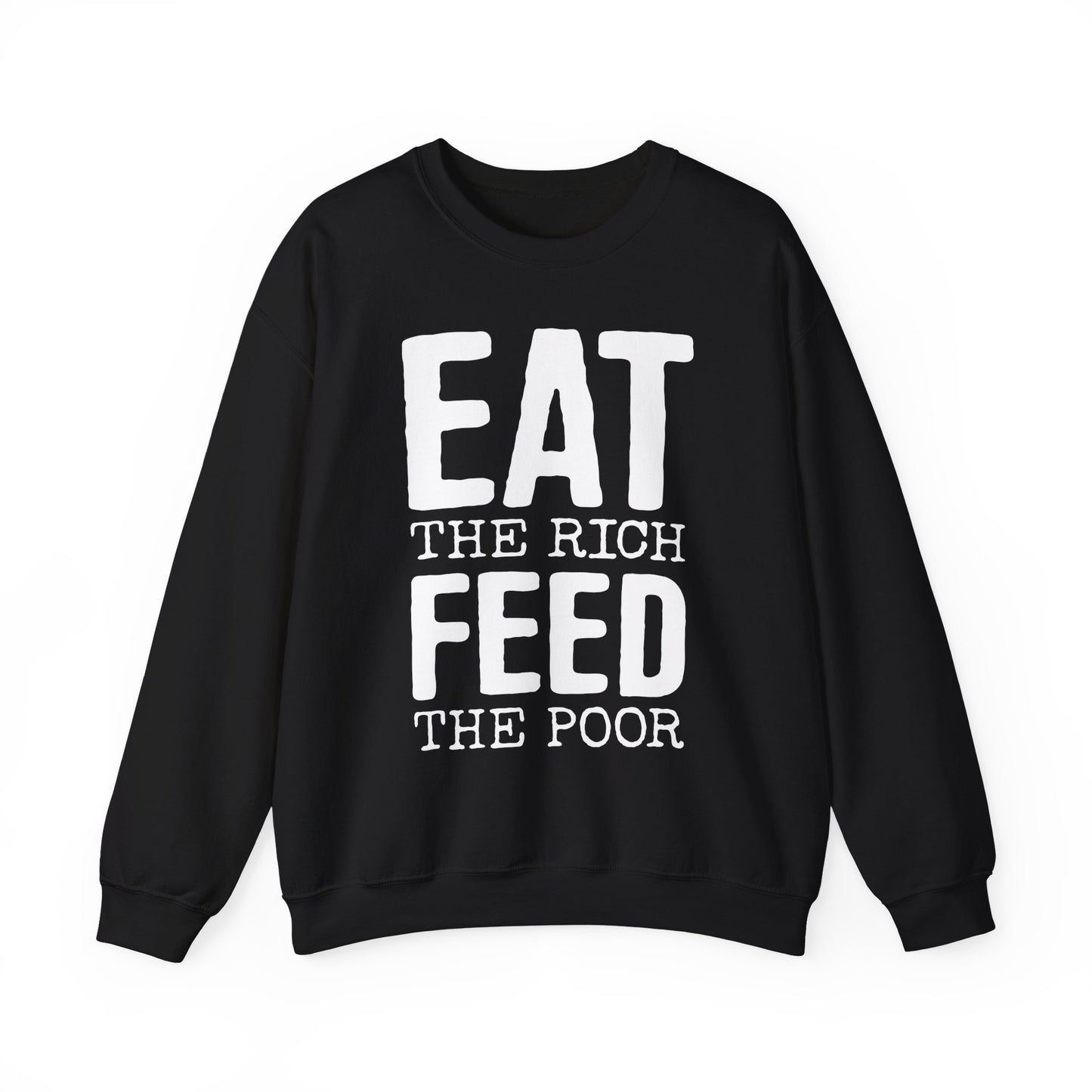 Eat The Rich Feed The Poor Crew Neck Sweatshirt - Long Sleeve Sweater  Eat The Rich Print Womens Mens Unisex