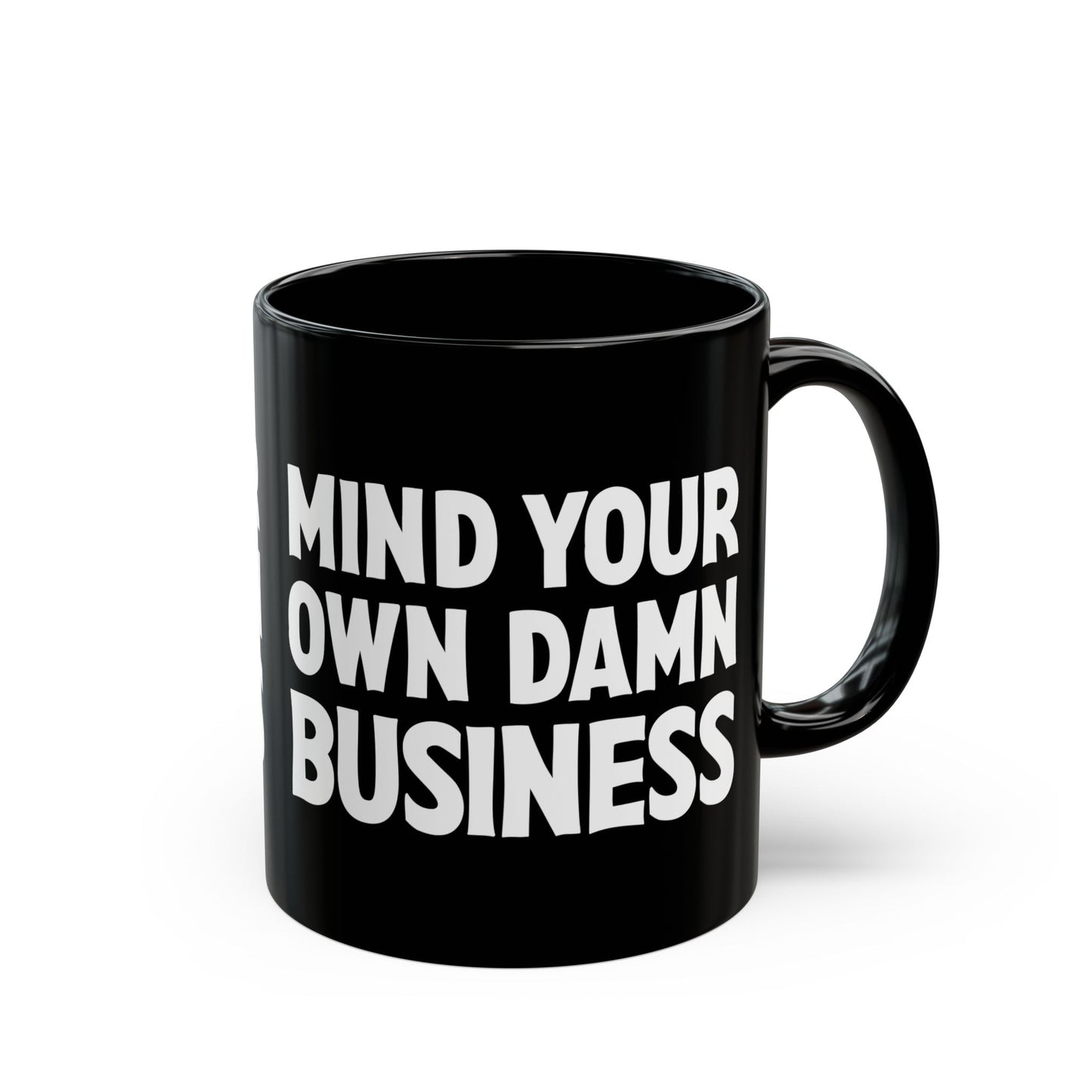 Mind Your Own Damn Business Black Ceramic Coffee Tea Mug 11oz