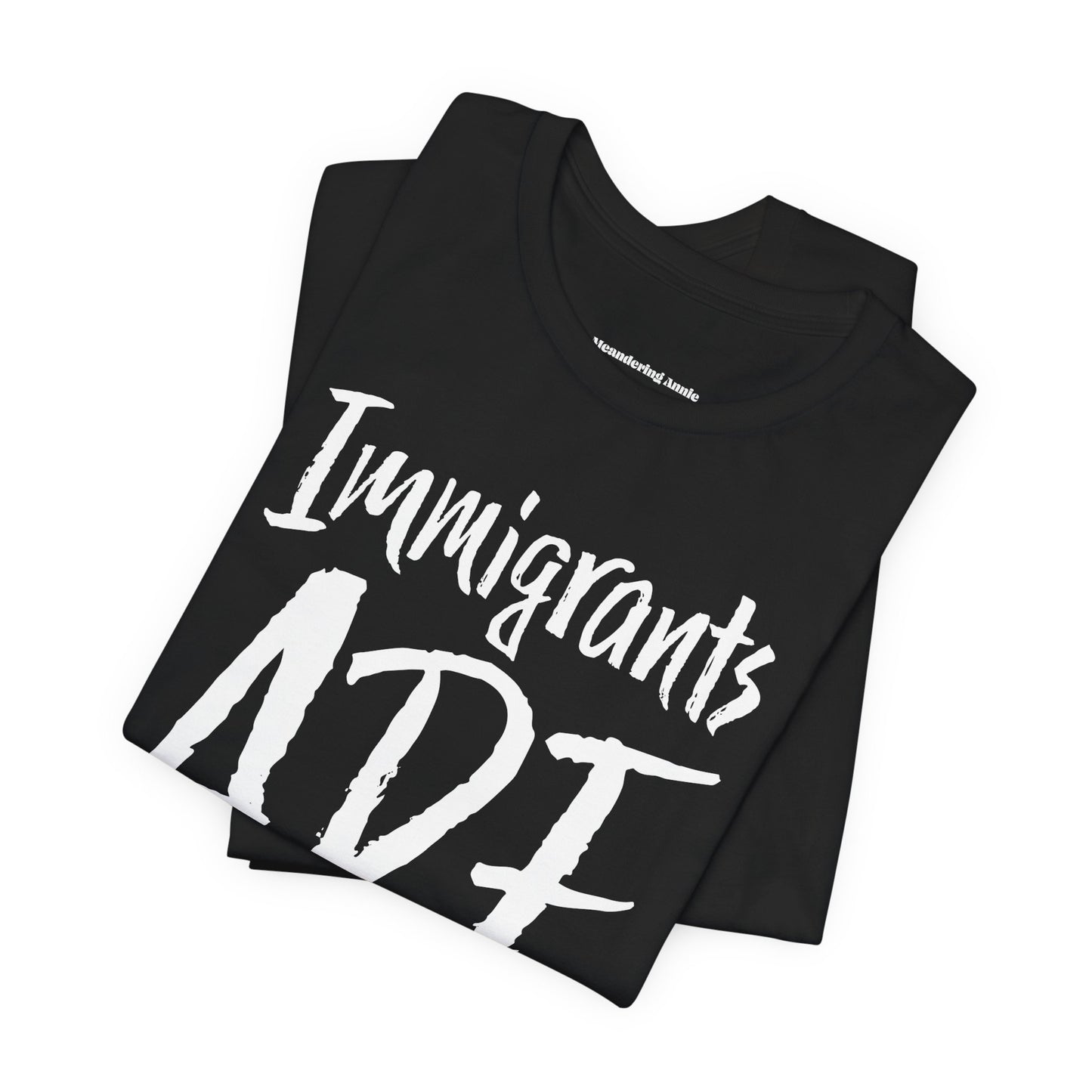 Immigrants ARE America T-shirt, Political Tee, Leftist Liberal Shirts, Abolish ICE, Human Rights Activist Unisex Short Sleeve Top