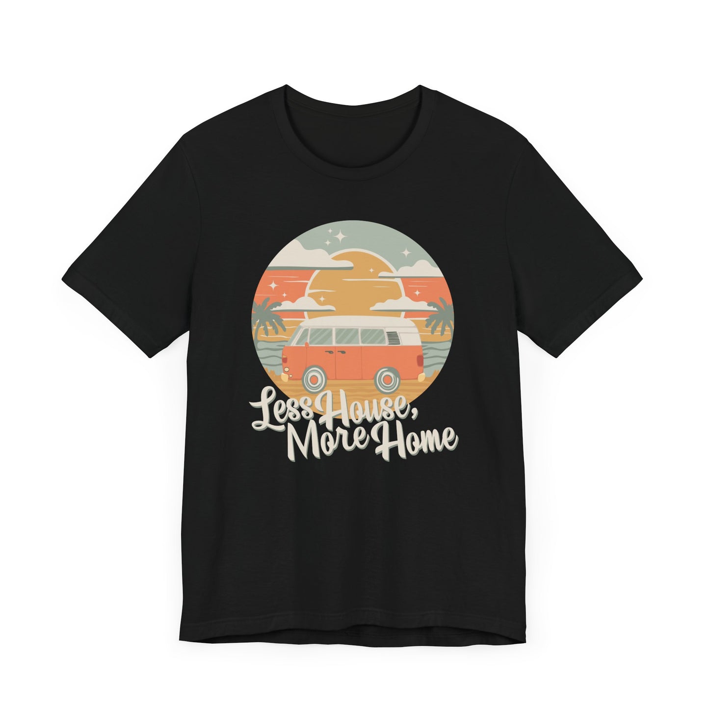 Less House, More Home Tiny Living Vanlife Nomad Vintage Camper Van Tishirt Jersey Cotton Short Sleeve Tee