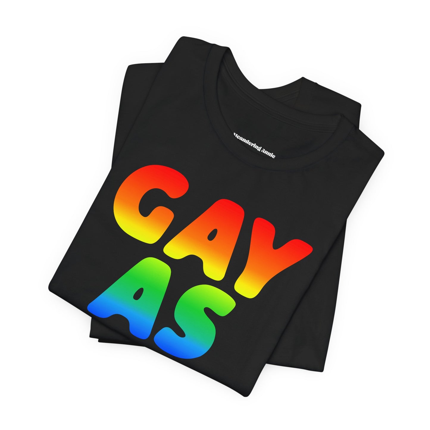 Gay As Fuck Rainbow Unisex Pride Graphic Tee - Gay as Fuck, LGBTQ+ T-Shirt, Rainbow Pride, Statement Tee, Equality Apparel, Gift for Allies